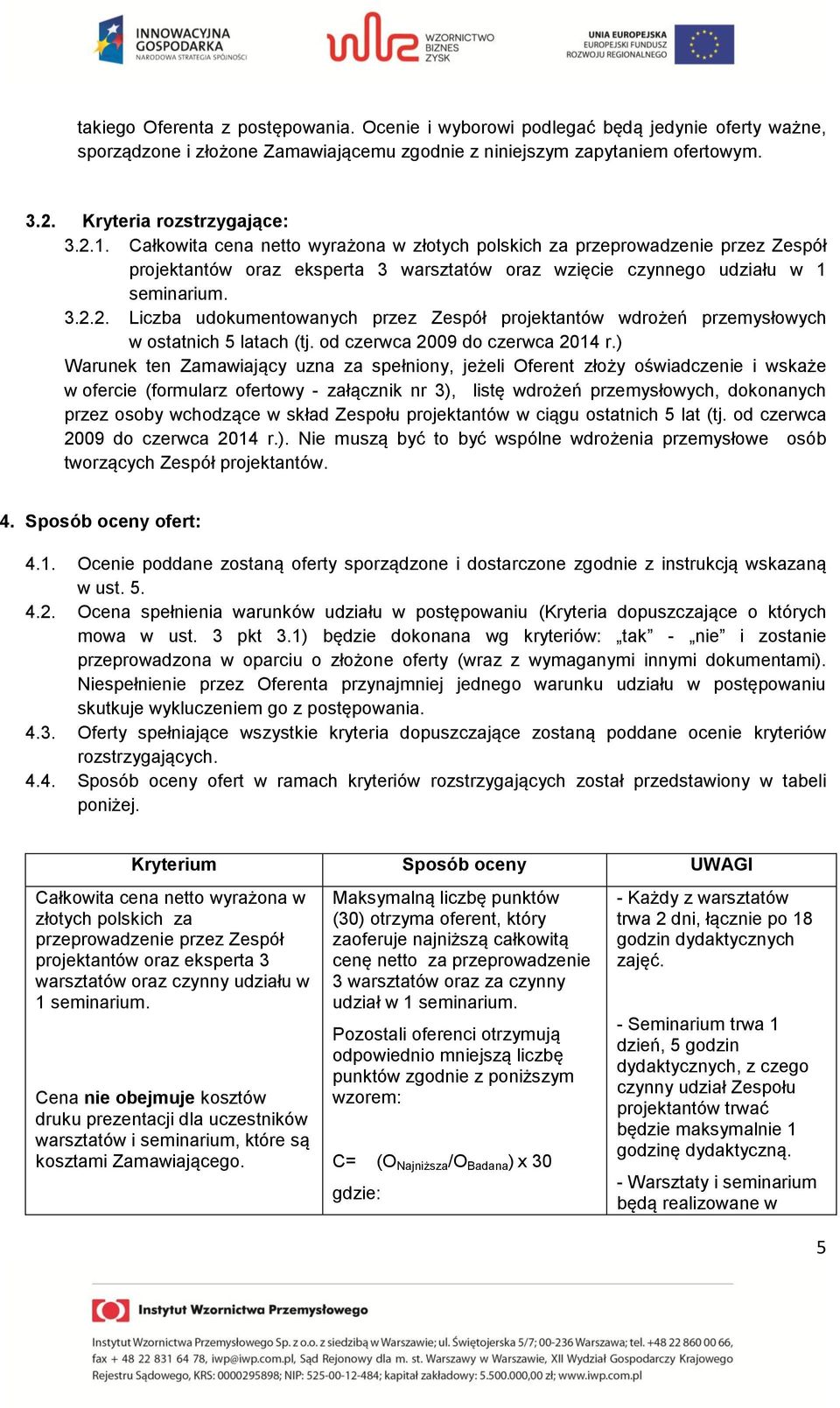 2. Liczba udokumentowanych przez Zespół projektantów wdrożeń przemysłowych w ostatnich 5 latach (tj. od czerwca 2009 do czerwca 2014 r.