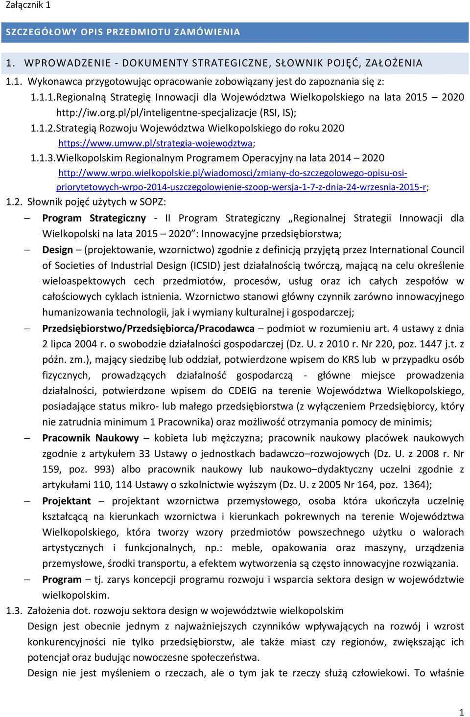 umww.pl/strategia-wojewodztwa; 1.1.3. Wielkopolskim Regionalnym Programem Operacyjny na lata 2014 2020 http://www.wrpo.wielkopolskie.