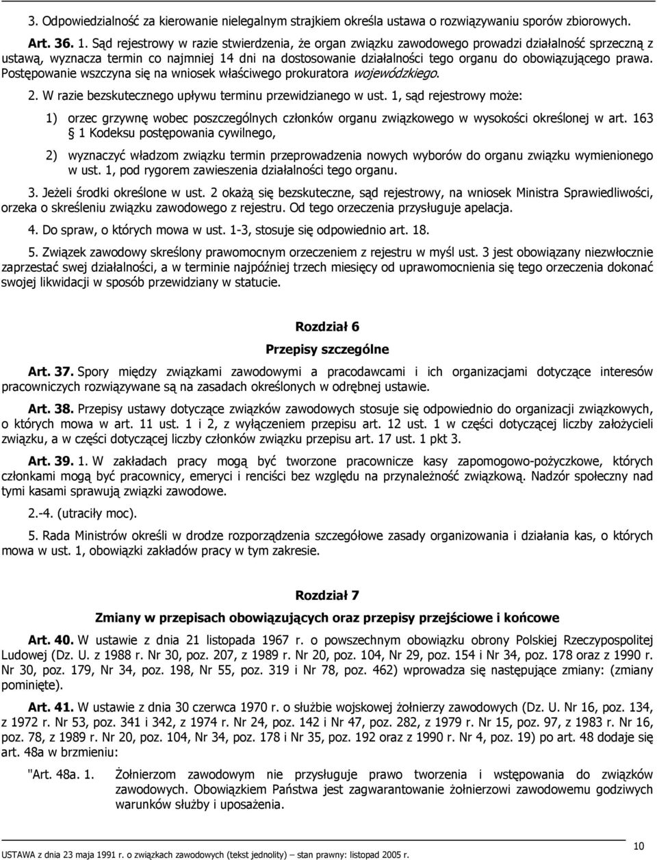 prawa. Postępowanie wszczyna się na wniosek właściwego prokuratora wojewódzkiego. 2. W razie bezskutecznego upływu terminu przewidzianego w ust.