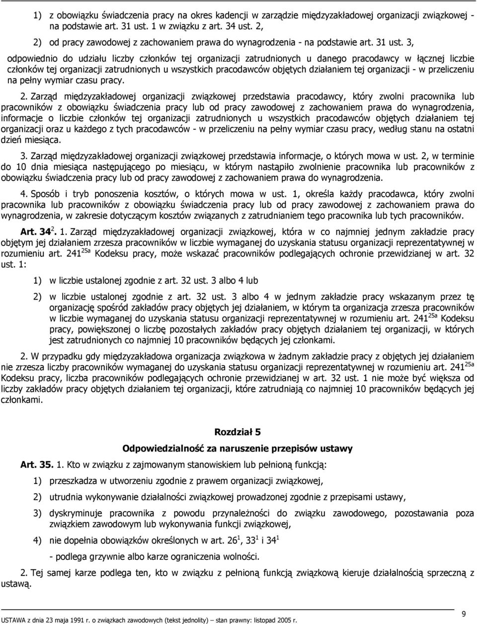 3, odpowiednio do udziału liczby członków tej organizacji zatrudnionych u danego pracodawcy w łącznej liczbie członków tej organizacji zatrudnionych u wszystkich pracodawców objętych działaniem tej