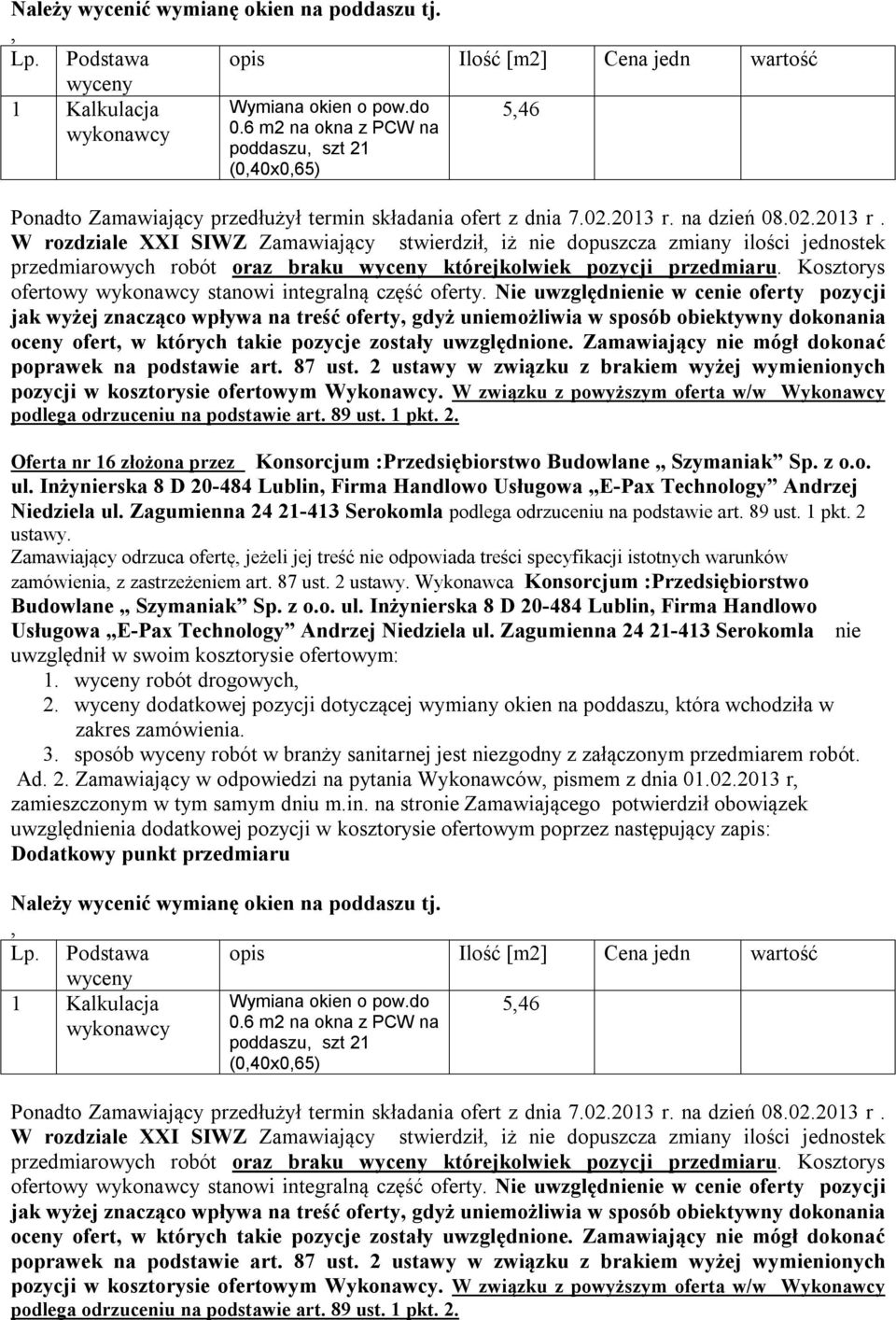 Inżynierska 8 D 20-484 Lublin Firma Handlowo Usługowa E-Pax Technology Andrzej Niedziela ul. Zagumienna 24 21-413 Serokomla podlega odrzuceniu na podstawie art. 89 ust. 1 pkt.