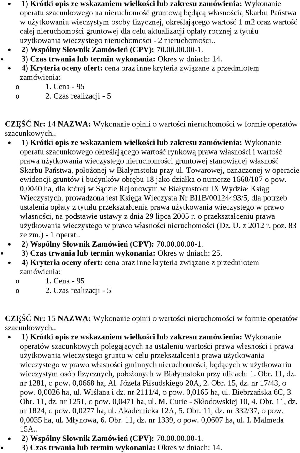 . 3) Czas trwania lub termin wykonania: Okres w dniach: 14.