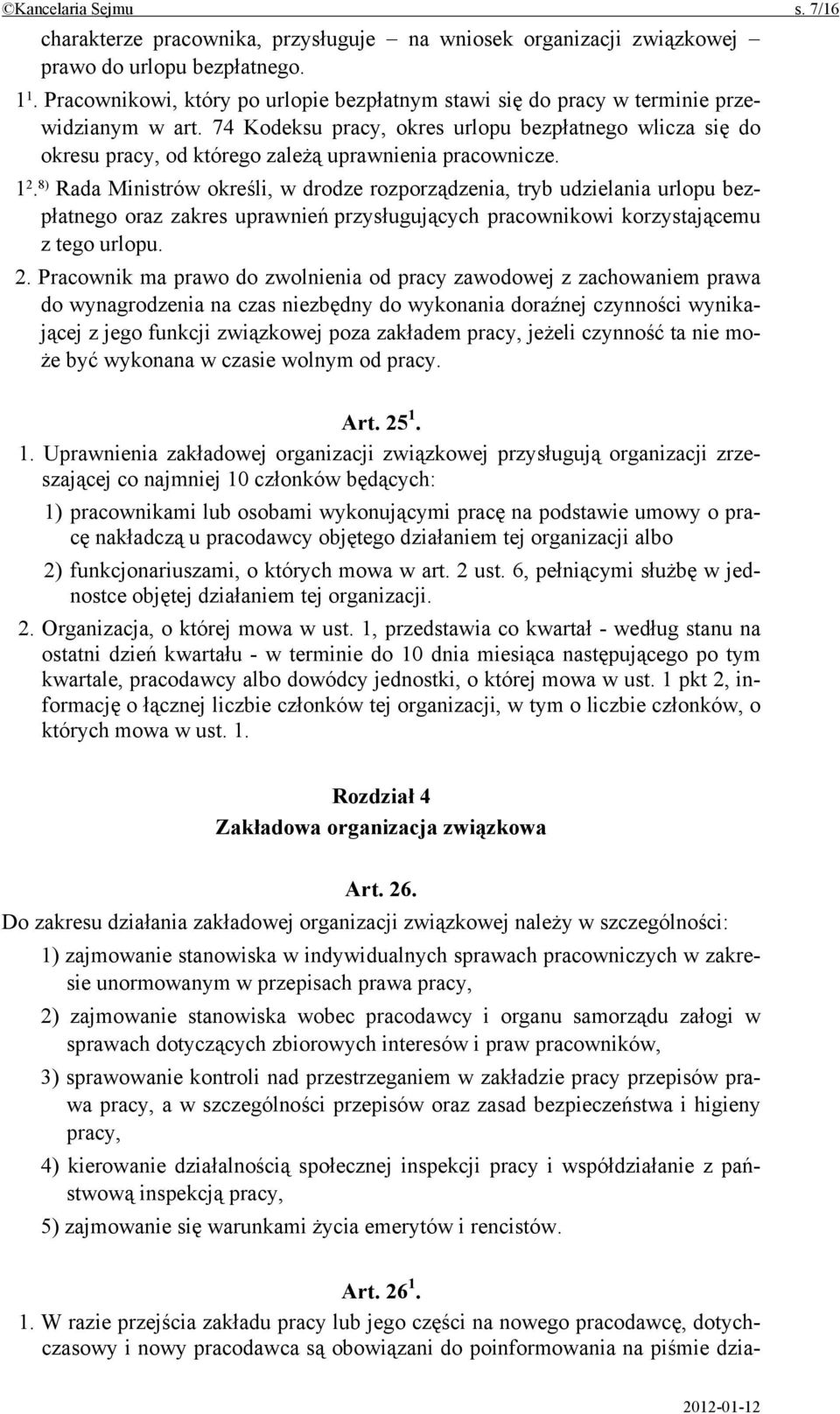 74 Kodeksu pracy, okres urlopu bezpłatnego wlicza się do okresu pracy, od którego zależą uprawnienia pracownicze. 1 2.