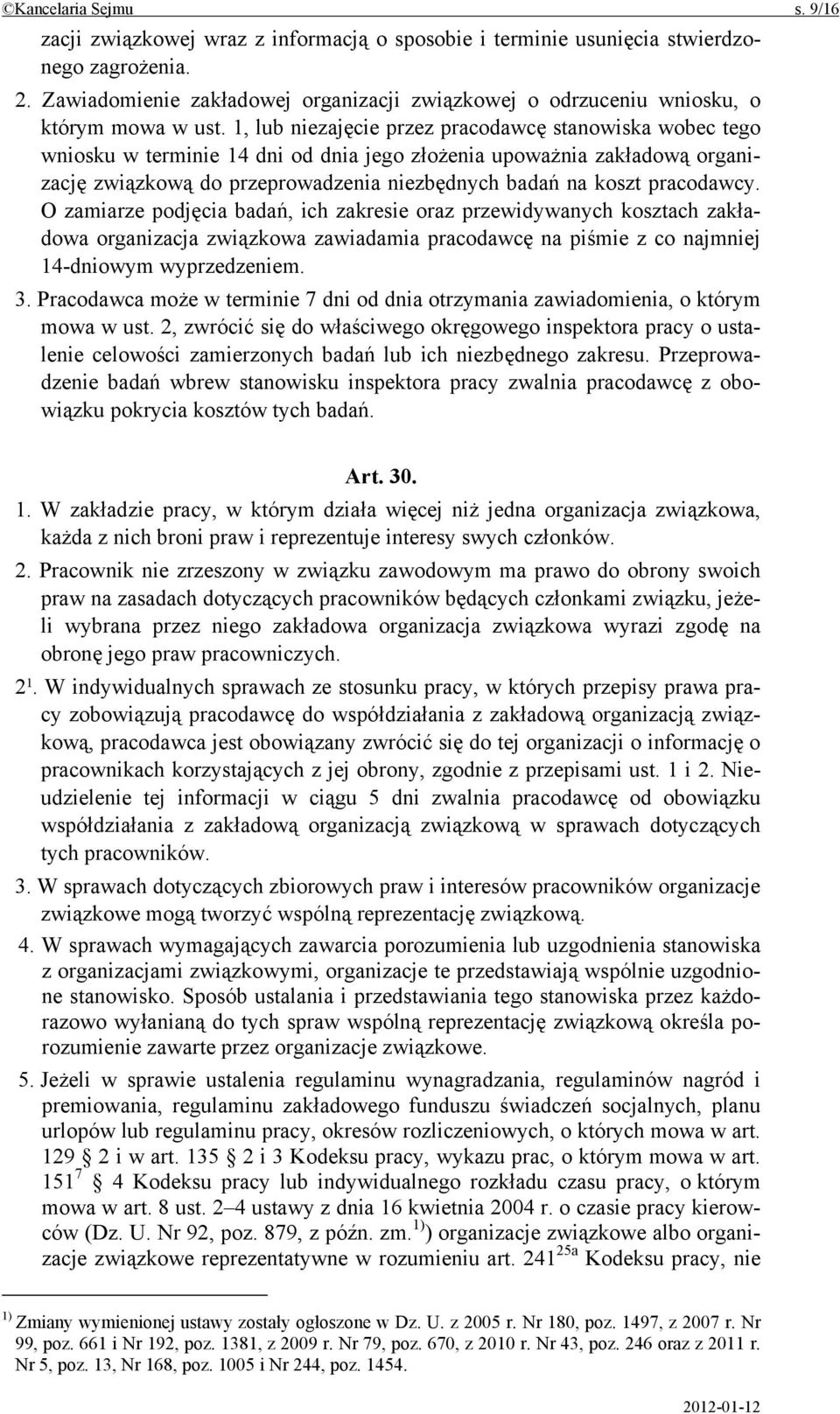 1, lub niezajęcie przez pracodawcę stanowiska wobec tego wniosku w terminie 14 dni od dnia jego złożenia upoważnia zakładową organizację związkową do przeprowadzenia niezbędnych badań na koszt