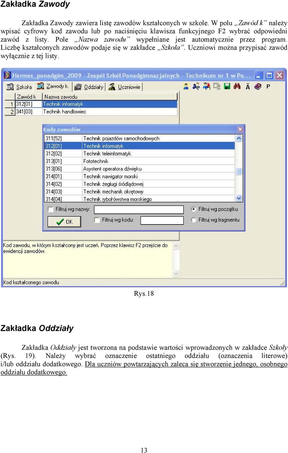 Pole Nazwa zawodu wypełniane jest automatycznie przez program. Liczbę kształconych zawodów podaje się w zakładce Szkoła.