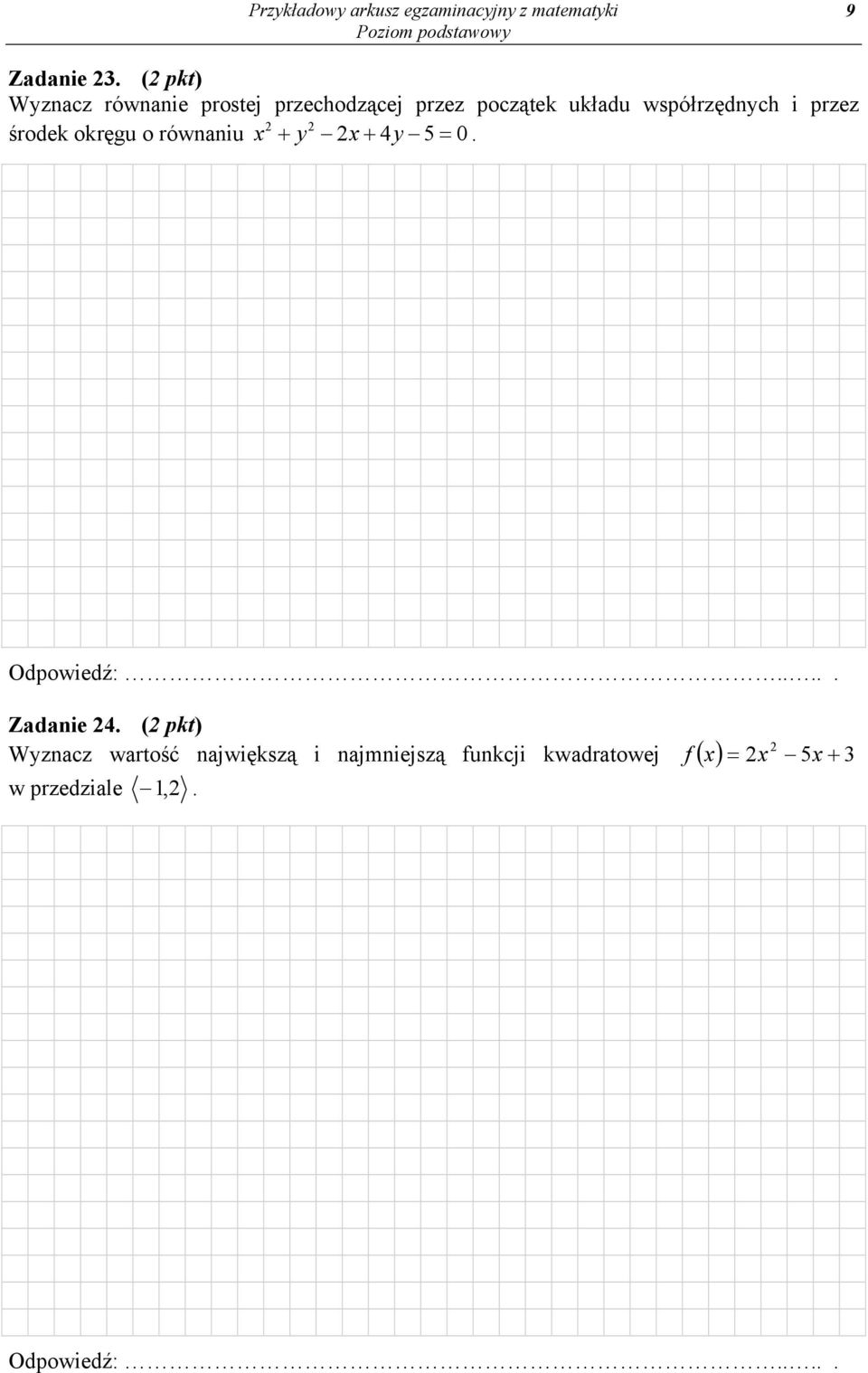 współrzędnych i przez 2 2 środek okręgu o równaniu x y 2x 4y 5 0. Zadanie 24.