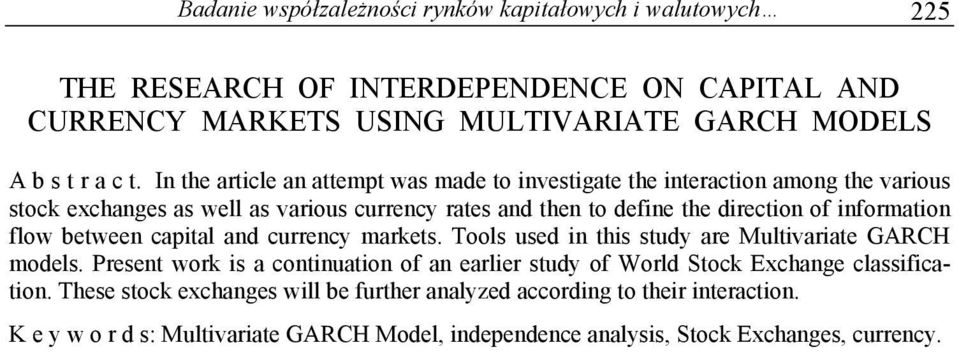 flow beween capial and currency markes. ools used in his sudy are Mulivariae GARCH models.