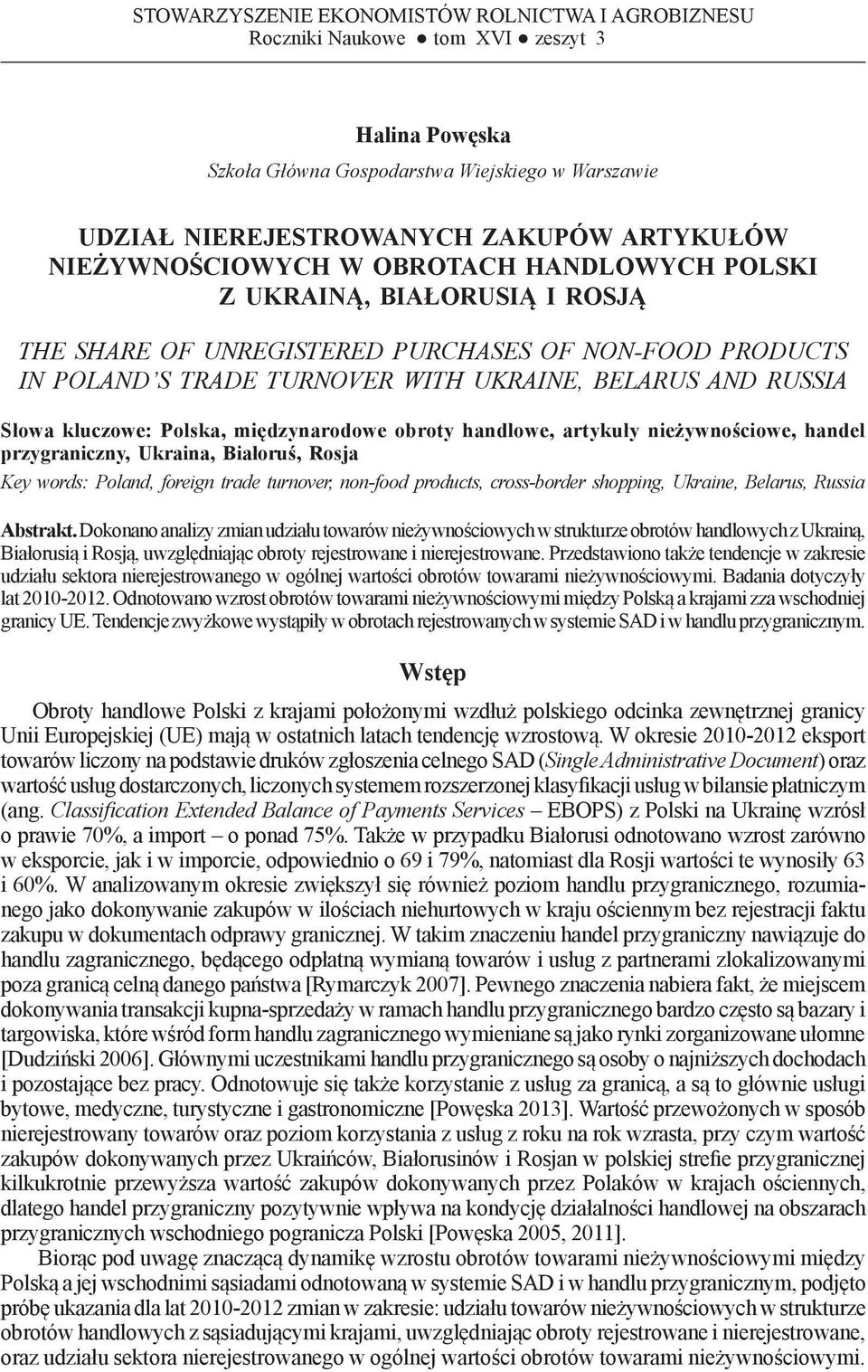 AND RUSSIA Słowa kluczowe: Polska, międzynarodowe obroty handlowe, artykuły nieżywnościowe, handel przygraniczny, Ukraina, Białoruś, Rosja Key words: Poland, foreign trade turnover, non-food