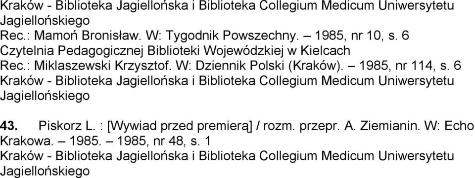 : Miklaszewski Krzysztof. W: Dziennik Polski (Kraków). 1985, nr 114, s. 6 43.