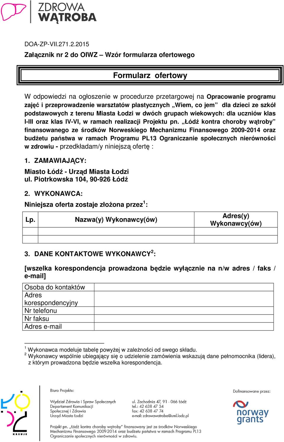 Łódź kontra choroby wątroby finansowanego ze środków Norweskiego Mechanizmu Finansowego 2009-2014 oraz budżetu państwa w ramach Programu PL13 Ograniczanie społecznych nierówności w zdrowiu -