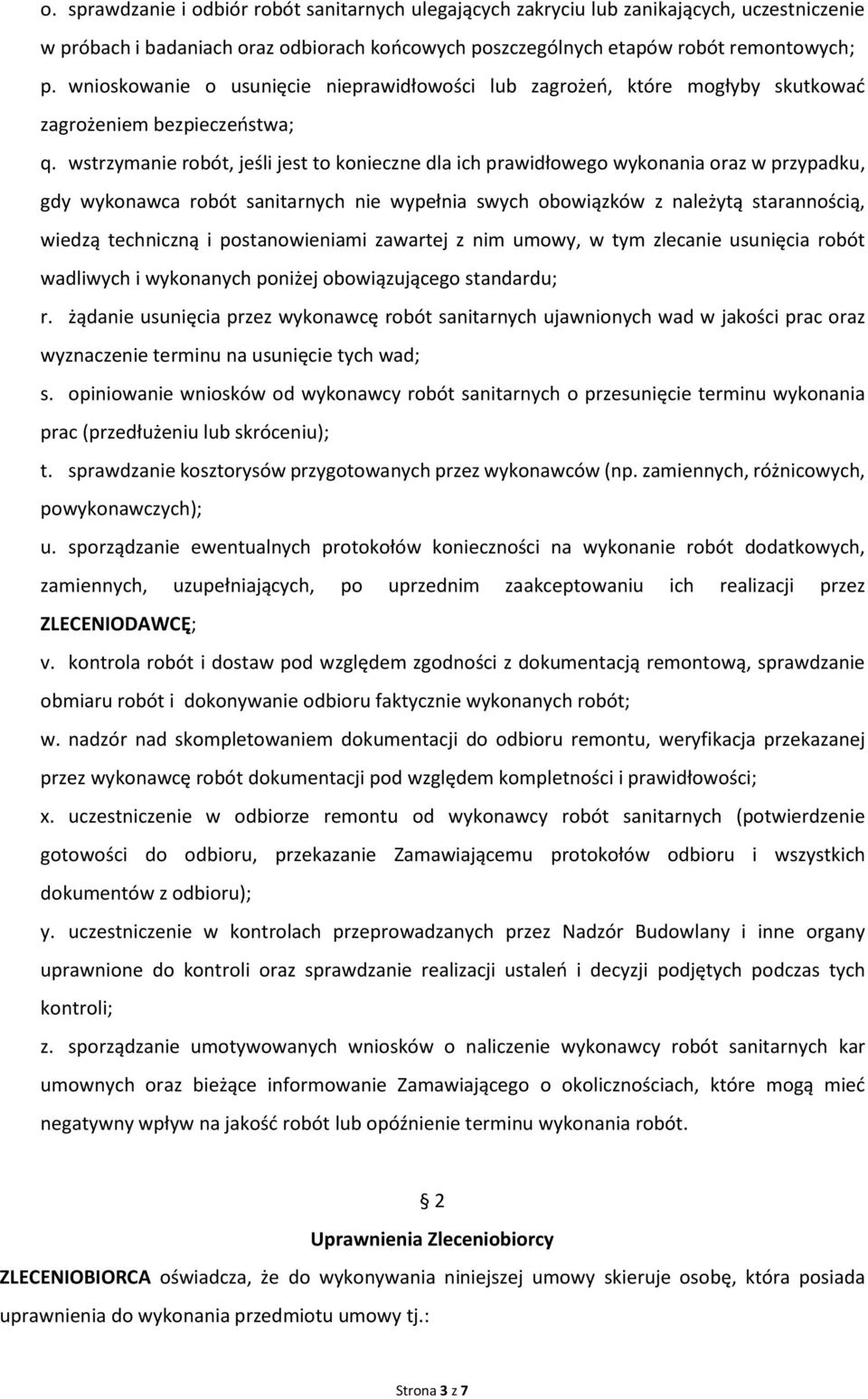 wstrzymanie robót, jeśli jest to konieczne dla ich prawidłowego wykonania oraz w przypadku, gdy wykonawca robót sanitarnych nie wypełnia swych obowiązków z należytą starannością, wiedzą techniczną i