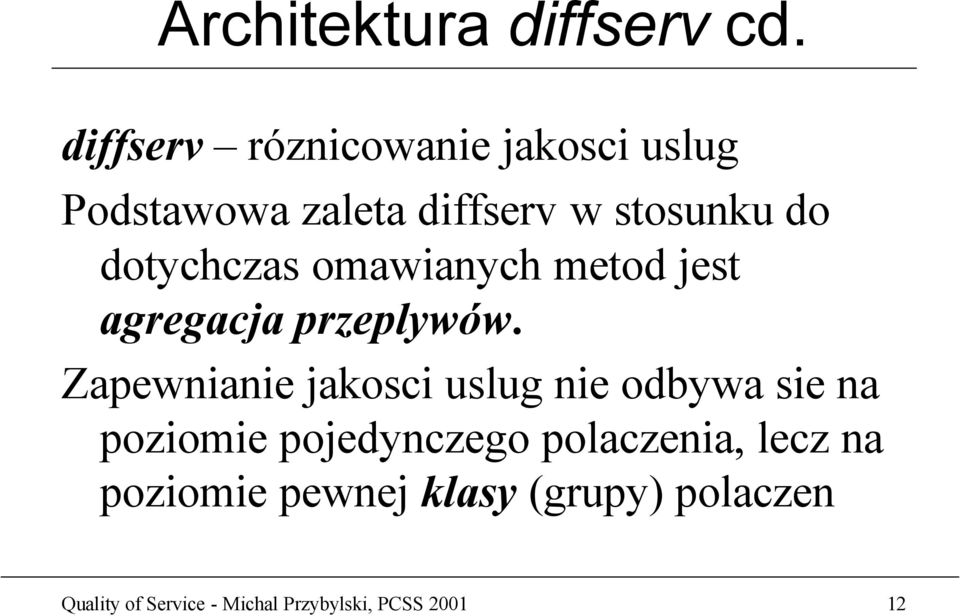 dotychczas omawianych metod jest agregacja przeplywów.