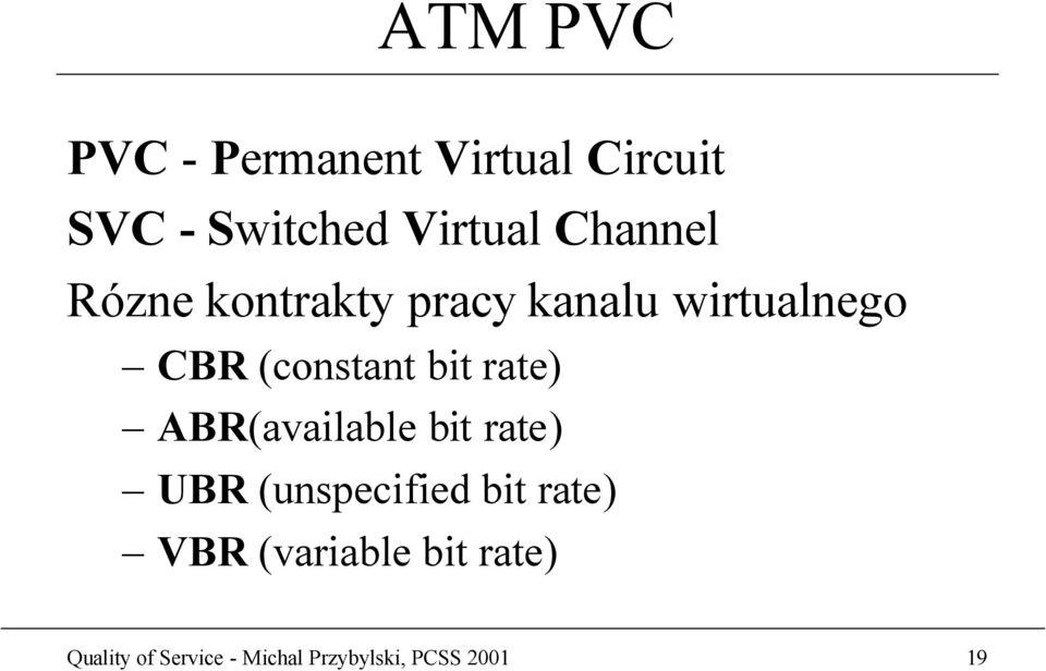 bit rate) ABR(available bit rate) UBR (unspecified bit rate) VBR