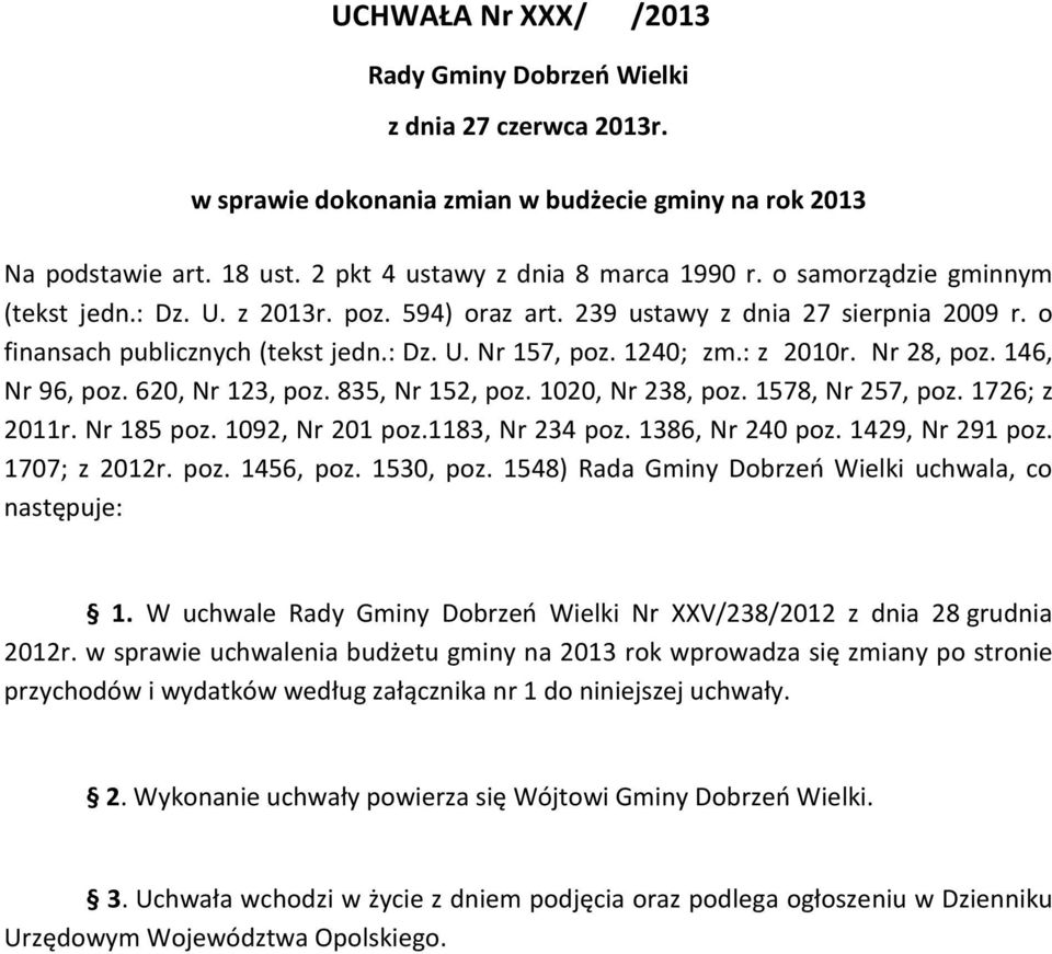 835, Nr 152, poz. 1020, Nr 238, poz. 1578, Nr 257, poz. 1726; z 2011r. Nr 185 poz. 1092, Nr 201 poz.1183, Nr 234 poz. 1386, Nr 240 poz. 1429, Nr 291 poz. 1707; z 2012r. poz. 1456, poz. 1530, poz.