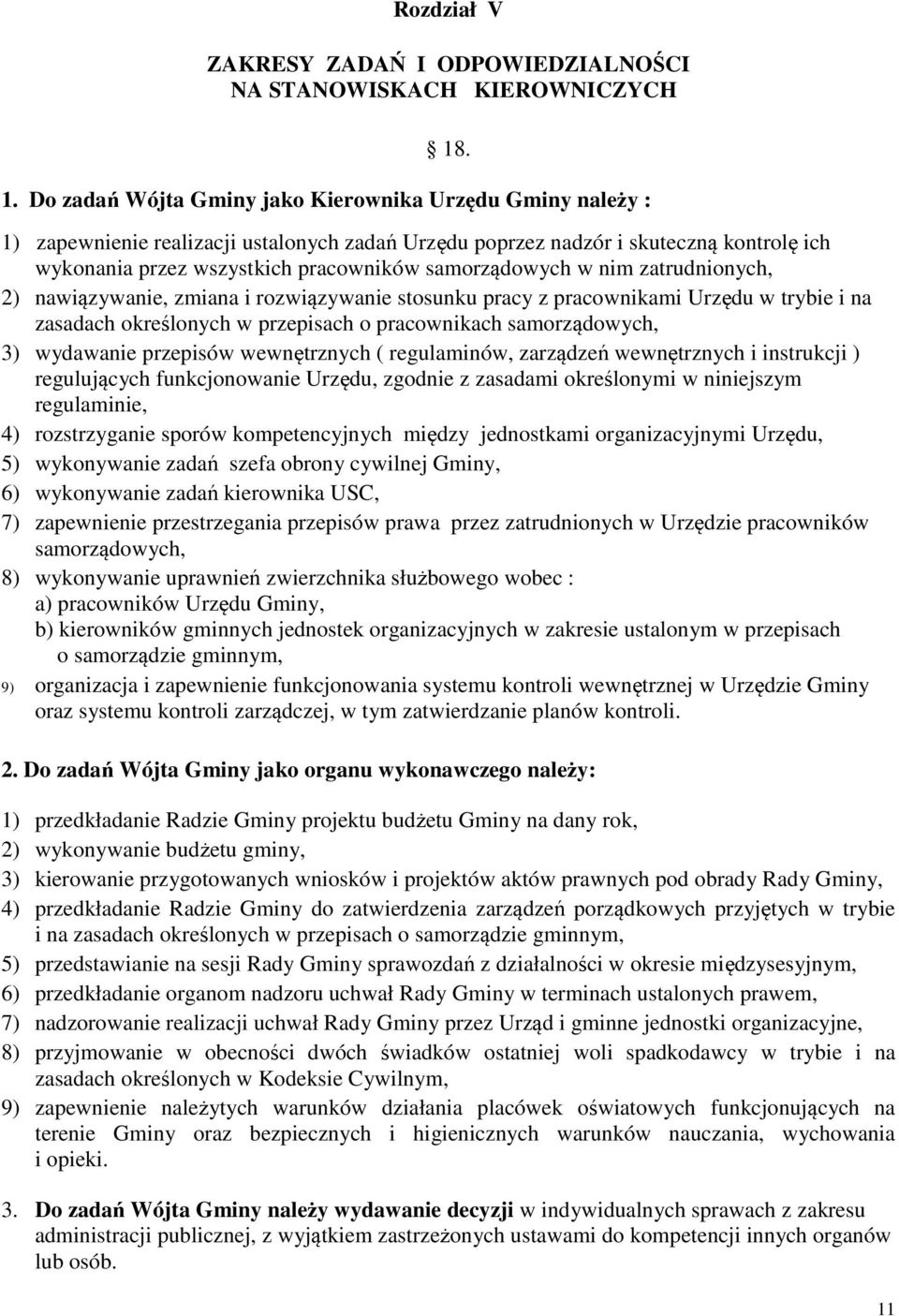 samorządowych w nim zatrudnionych, 2) nawiązywanie, zmiana i rozwiązywanie stosunku pracy z pracownikami Urzędu w trybie i na zasadach określonych w przepisach o pracownikach samorządowych, 3)