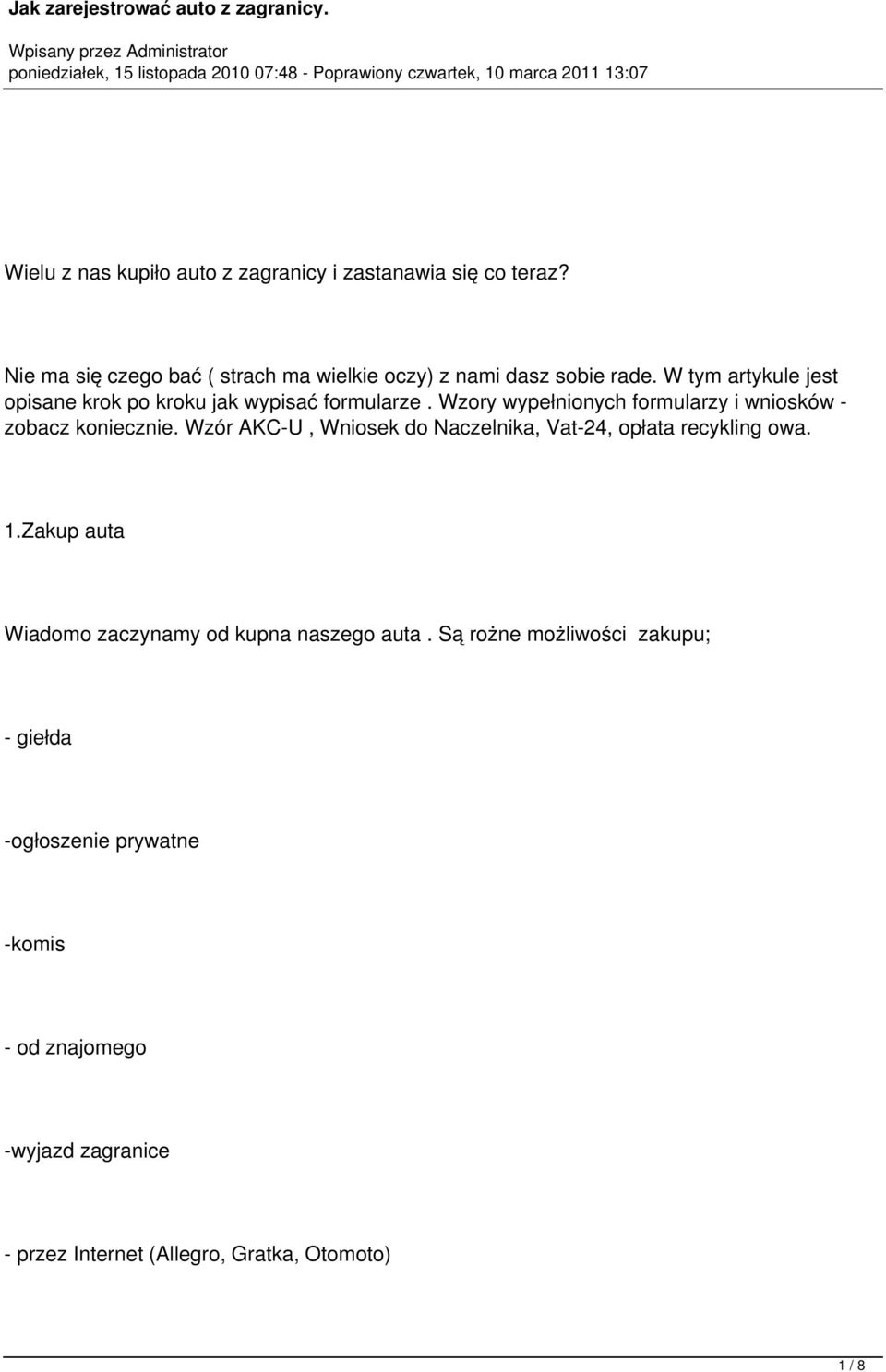 W tym artykule jest opisane krok po kroku jak wypisać formularze. Wzory wypełnionych formularzy i wniosków - zobacz koniecznie.