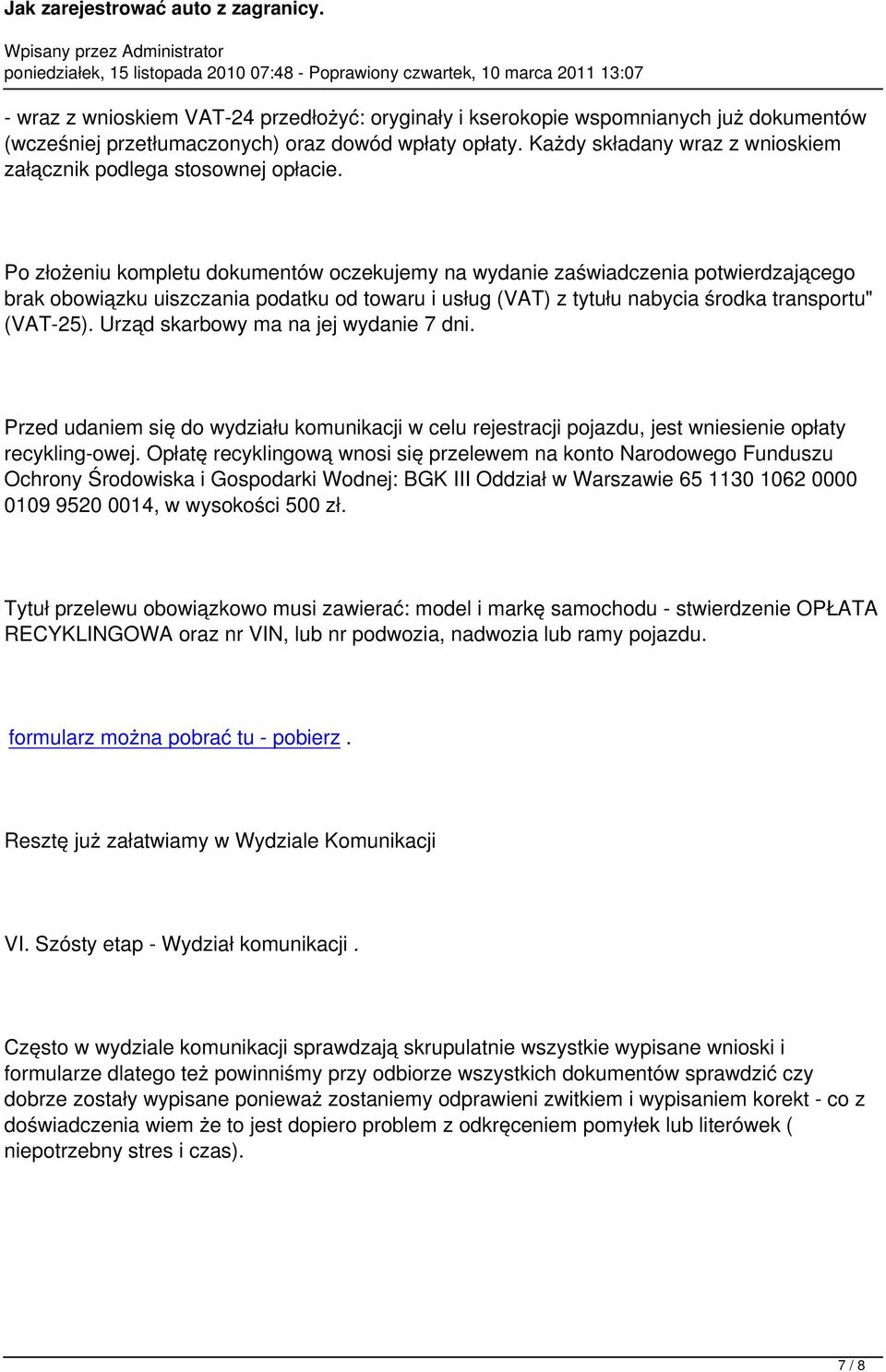 Po złożeniu kompletu dokumentów oczekujemy na wydanie zaświadczenia potwierdzającego brak obowiązku uiszczania podatku od towaru i usług (VAT) z tytułu nabycia środka transportu" (VAT-25).