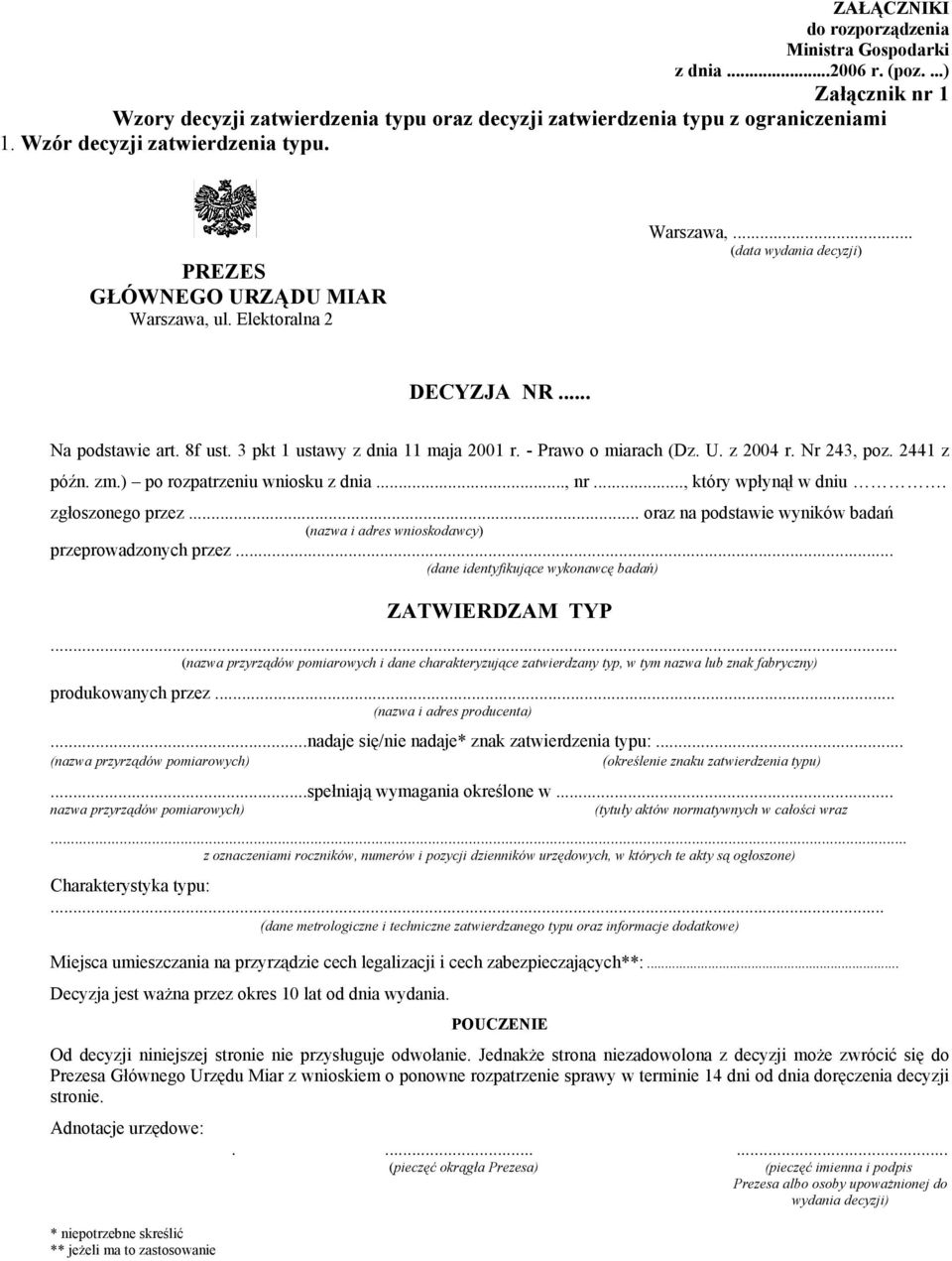 3 pkt 1 ustawy z dnia 11 maja 2001 r. - Prawo o miarach (Dz. U. z 2004 r. Nr 243, poz. 2441 z późn. zm.) po rozpatrzeniu wniosku z dnia..., nr..., który wpłynął w dniu. zgłoszonego przez.