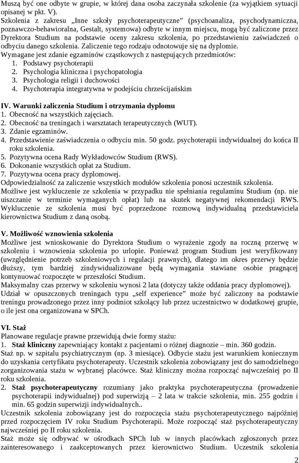 podstawie oceny zakresu szkolenia, po przedstawieniu zaświadczeń o odbyciu danego szkolenia. Zaliczenie tego rodzaju odnotowuje się na dyplomie.