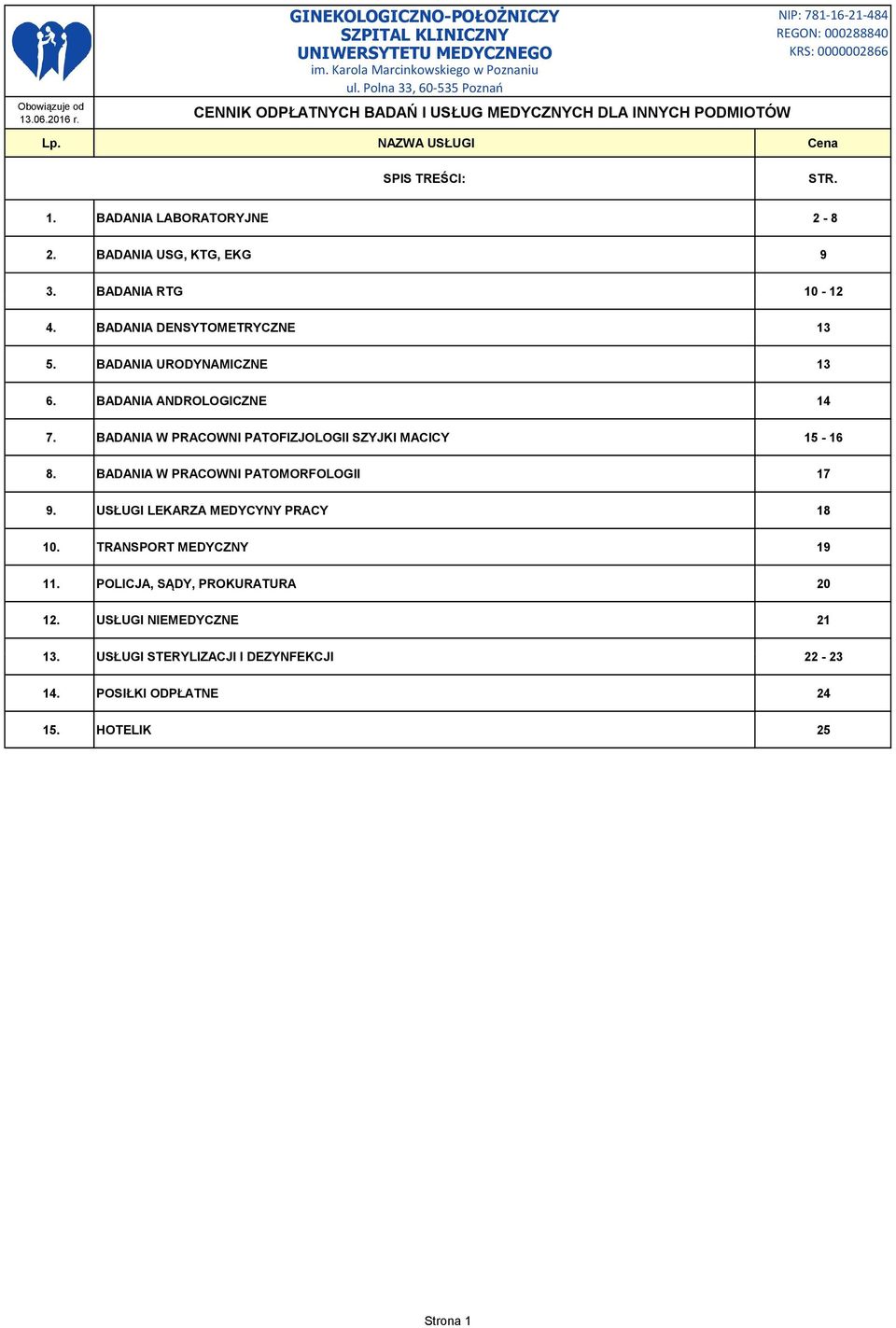 BADANIA W PRACOWNI PATOFIZJOLOGII SZYJKI MACICY 15-16 8. BADANIA W PRACOWNI PATOMORFOLOGII 17 9.