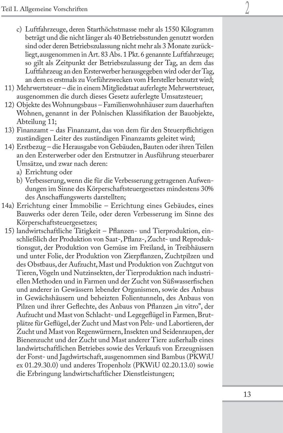 mehr als 3 Monate zurückliegt, ausgenommen in Art. 83 Abs. 1 Pkt.