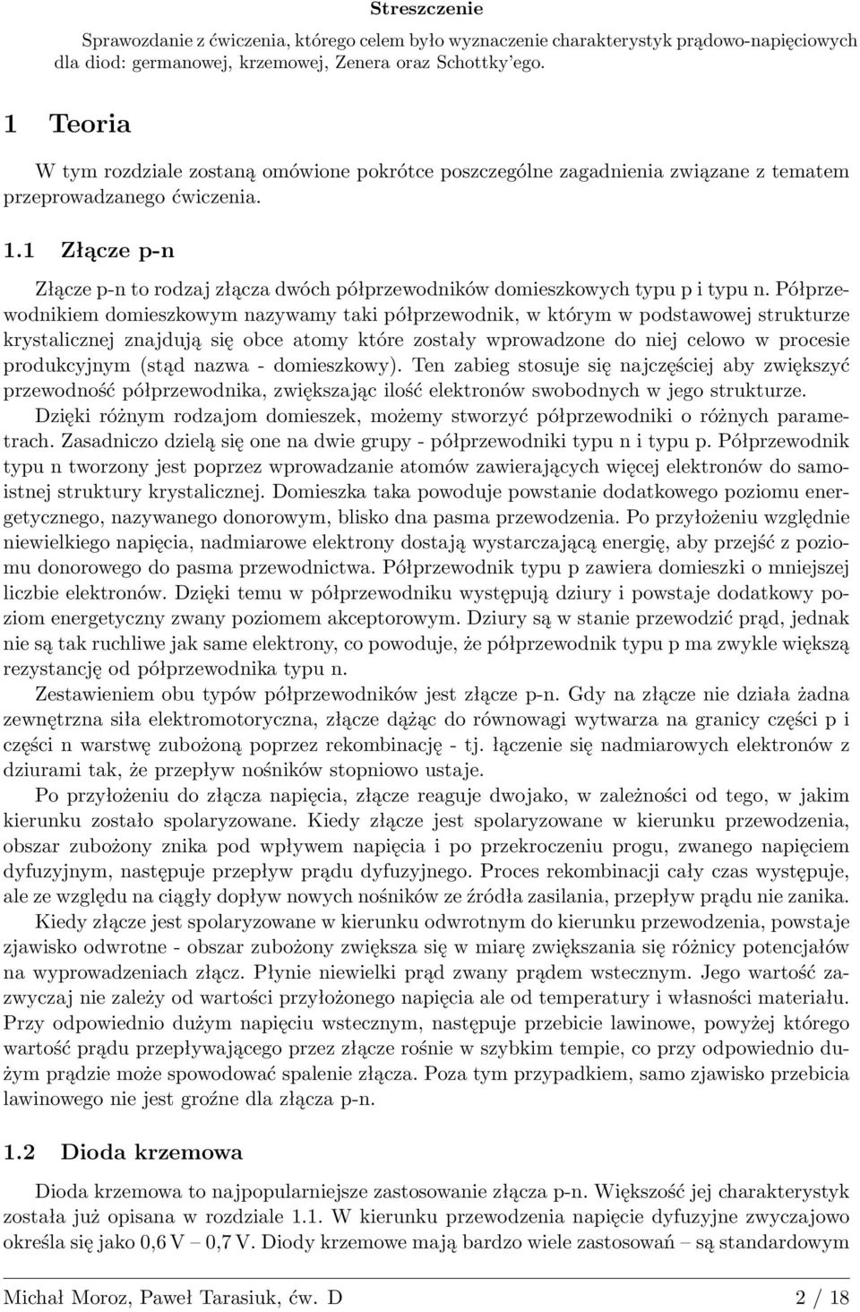 1 Złącze p-n Złącze p-n to rodzaj złącza dwóch półprzewodników domieszkowych typu p i typu n.