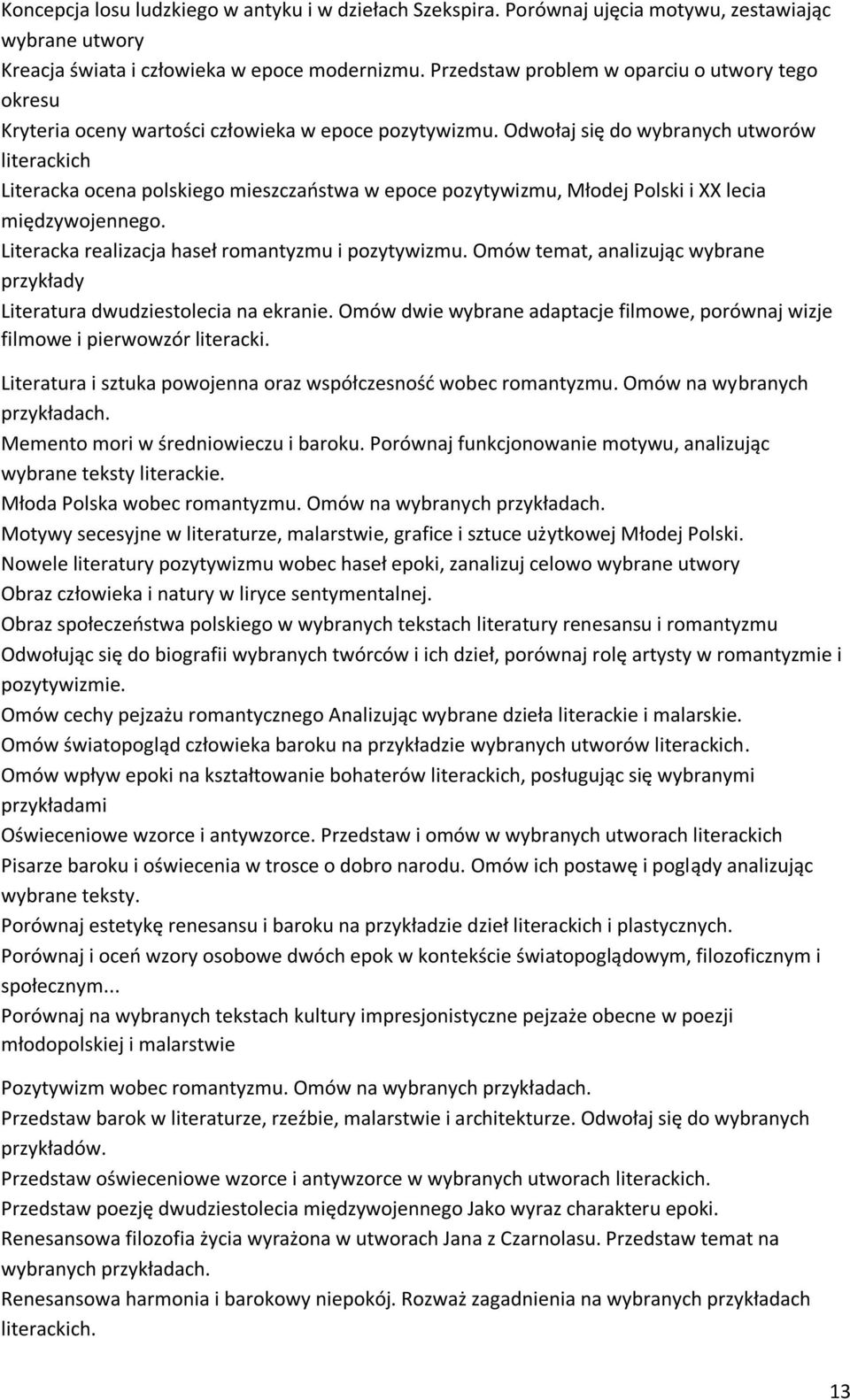 Odwołaj się do wybranych utworów literackich Literacka ocena polskiego mieszczaństwa w epoce pozytywizmu, Młodej Polski i XX lecia międzywojennego. Literacka realizacja haseł romantyzmu i pozytywizmu.