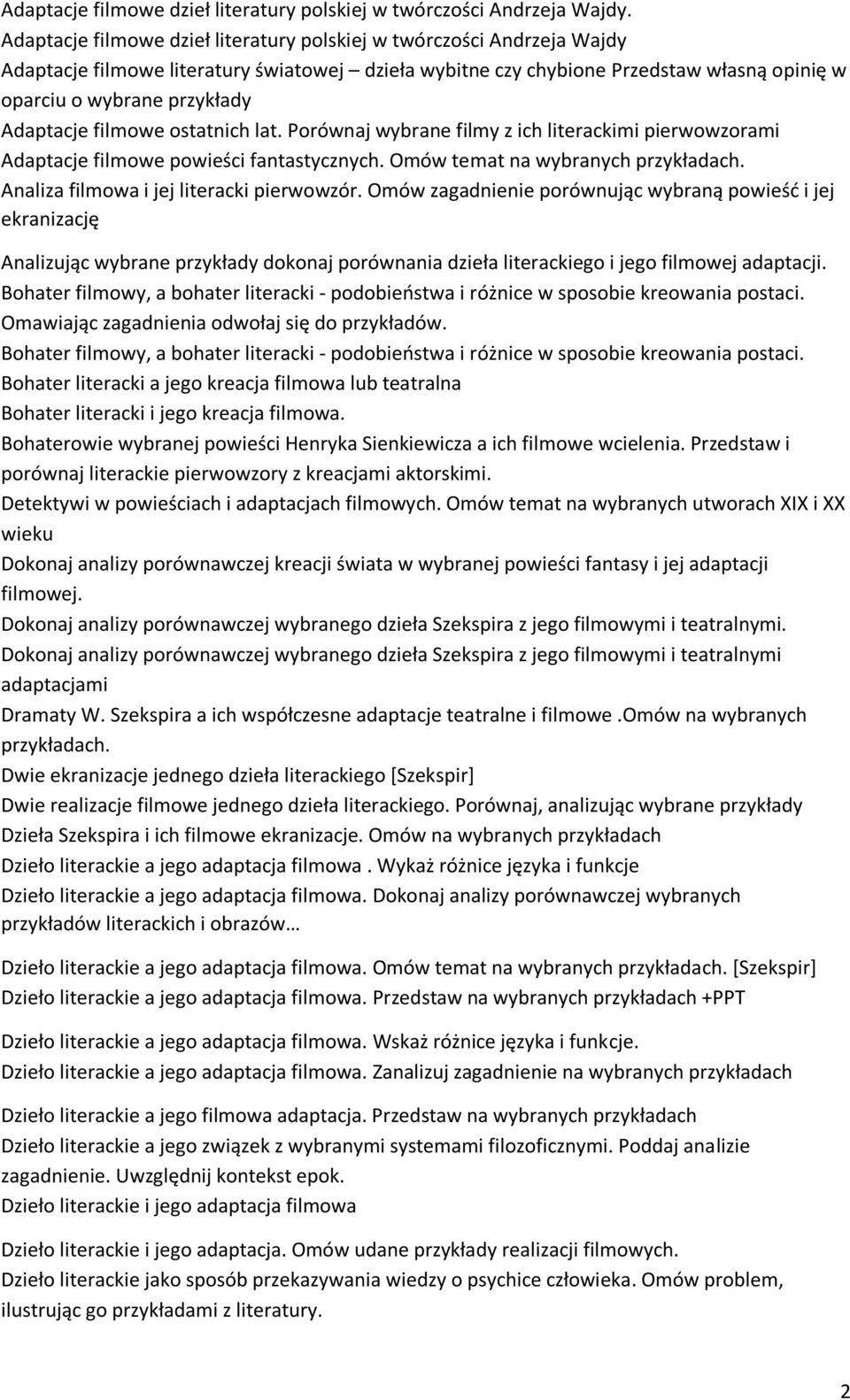 Adaptacje filmowe ostatnich lat. Porównaj wybrane filmy z ich literackimi pierwowzorami Adaptacje filmowe powieści fantastycznych. Omów temat na wybranych przykładach.