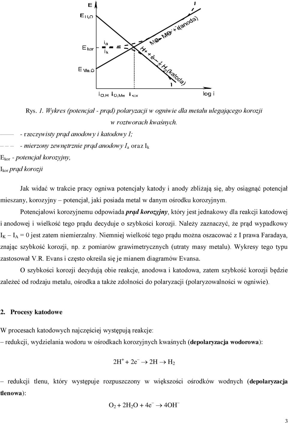 zbliżają się, aby osiągnąć potencjał mieszany, korozyjny potencjał, jaki posiada metal w danym ośrodku korozyjnym.