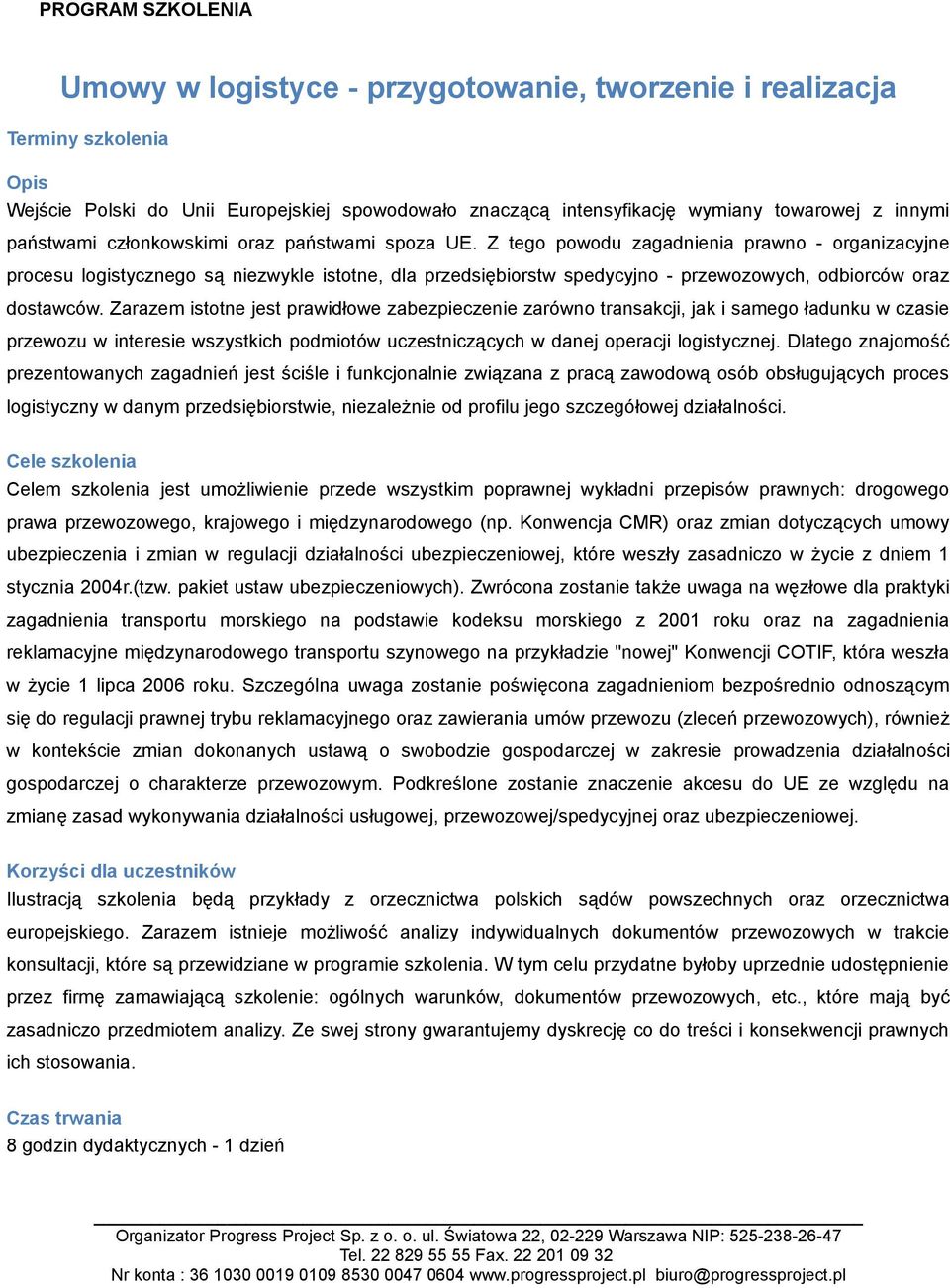 Z tego powodu zagadnienia prawno - organizacyjne procesu logistycznego są niezwykle istotne, dla przedsiębiorstw spedycyjno - przewozowych, odbiorców oraz dostawców.