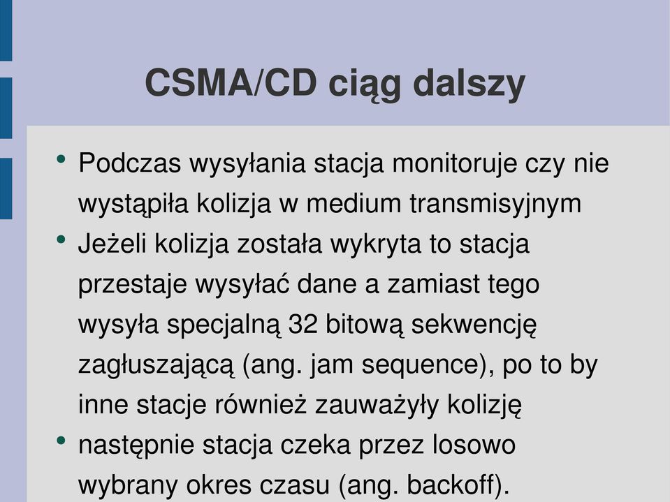 wysyła specjalną 32 bitową sekwencję zagłuszającą (ang.