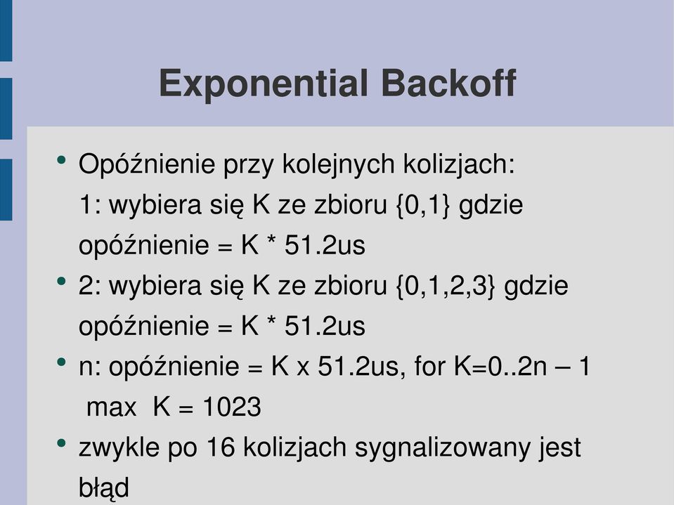 2us 2: wybiera się K ze zbioru {0,1,2,3} gdzie opóźnienie = K * 51.