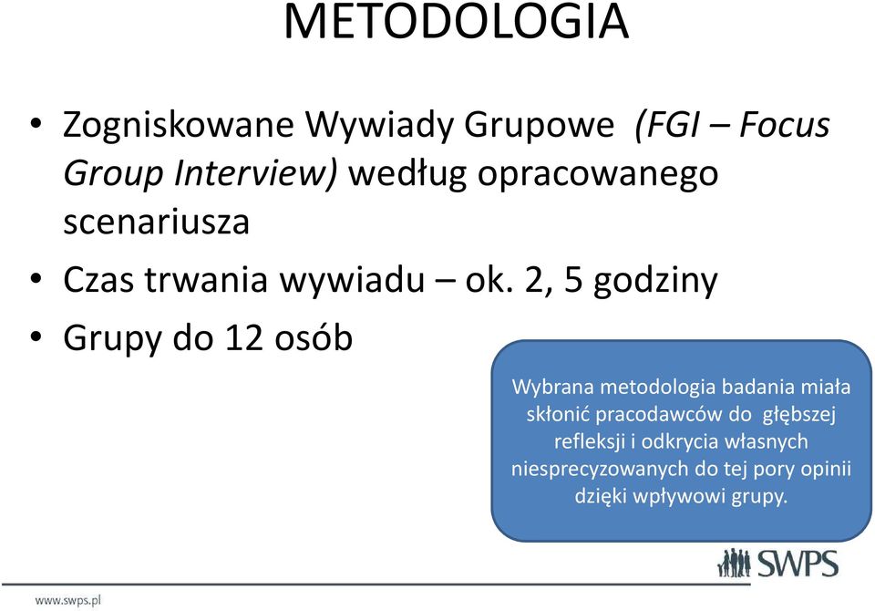 2, 5 godziny Grupy do 12 osób Wybrana metodologia badania miała skłonić