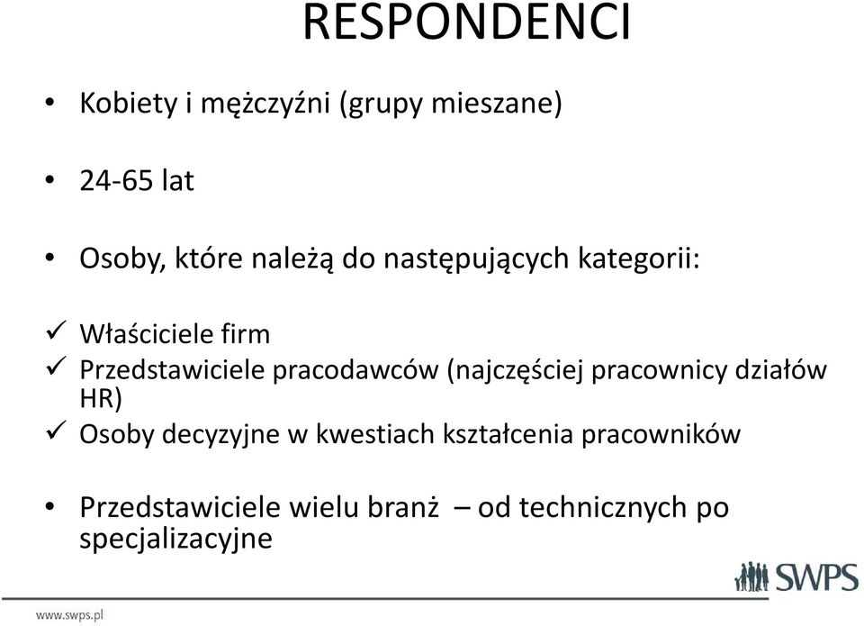 pracodawców (najczęściej pracownicy działów HR) Osoby decyzyjne w kwestiach