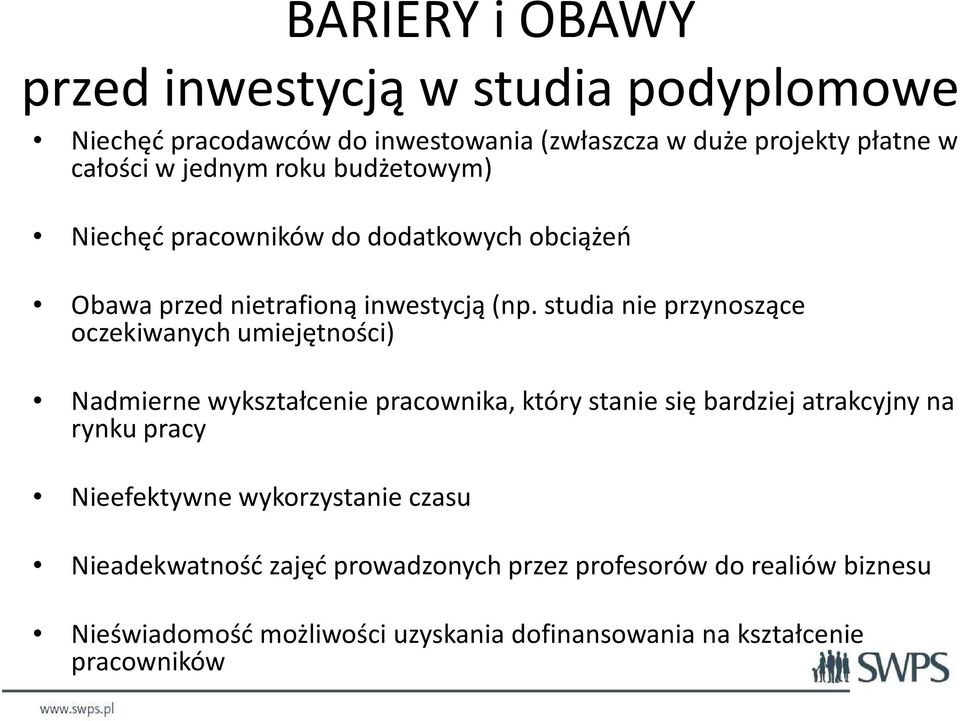 studia nie przynoszące oczekiwanych umiejętności) Nadmierne wykształcenie pracownika, który stanie się bardziej atrakcyjny na rynku pracy