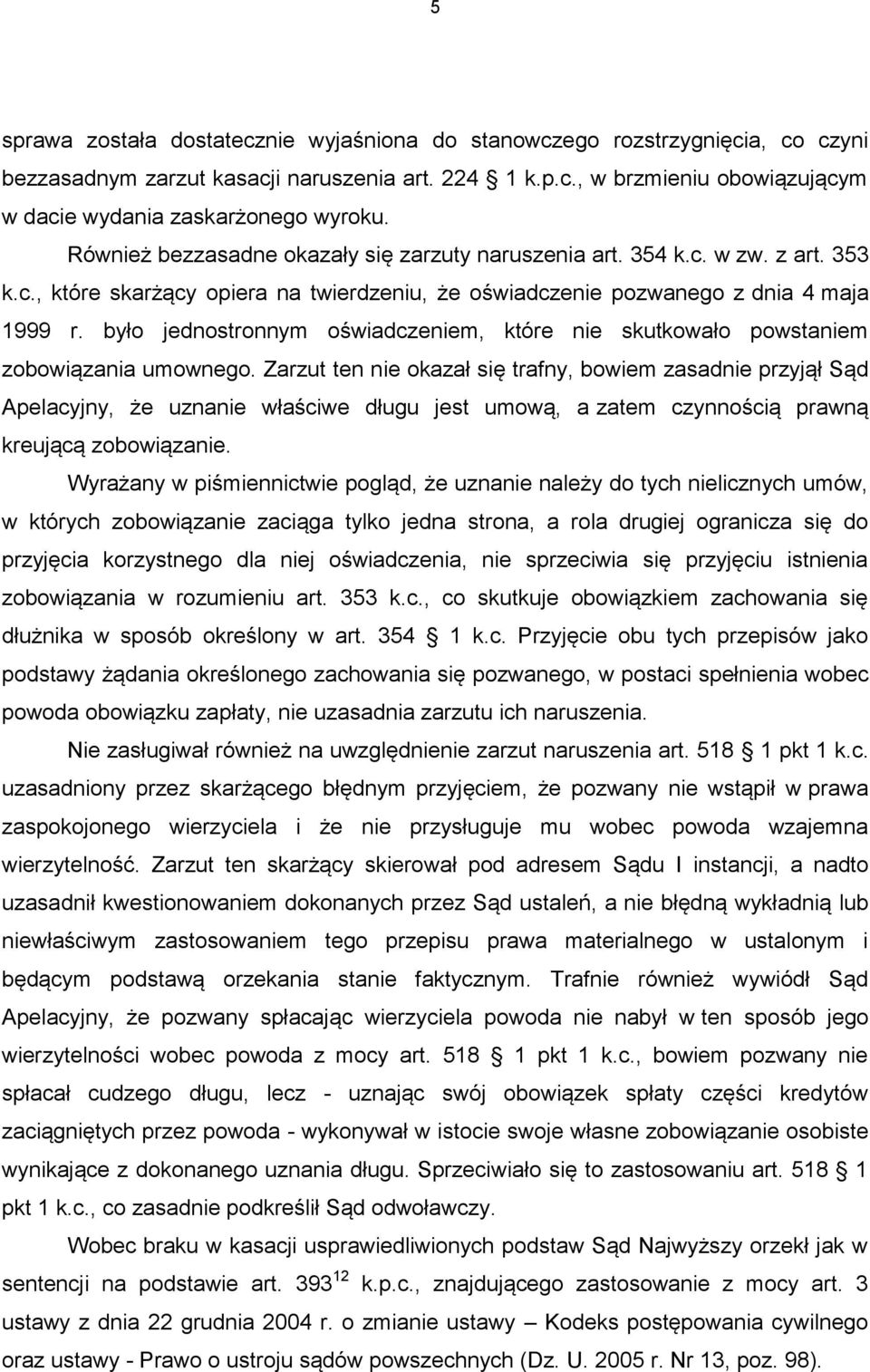 było jednostronnym oświadczeniem, które nie skutkowało powstaniem zobowiązania umownego.