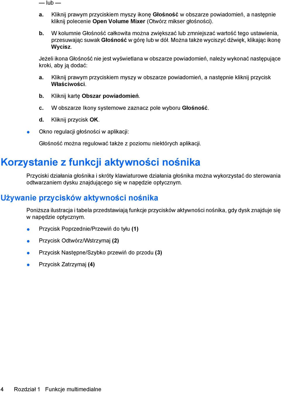 Jeżeli ikona Głośność nie jest wyświetlana w obszarze powiadomień, należy wykonać następujące kroki, aby ją dodać: a.