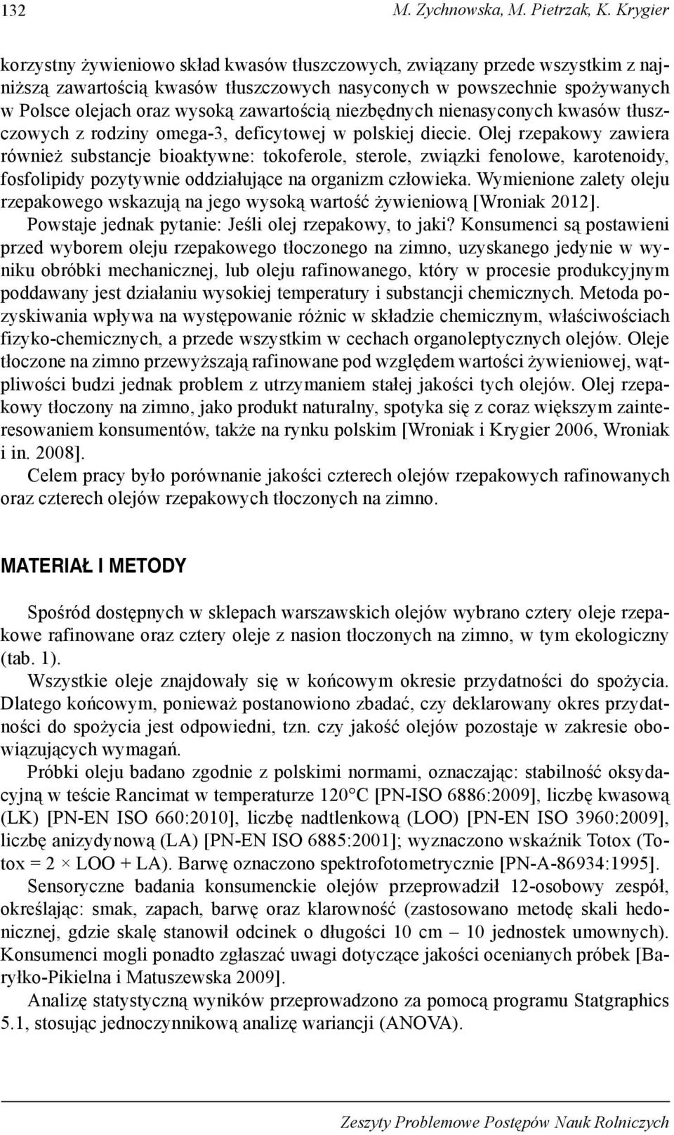 zawartością niezbędnych nienasyconych kwasów tłuszczowych z rodziny omega-3, deficytowej w polskiej diecie.