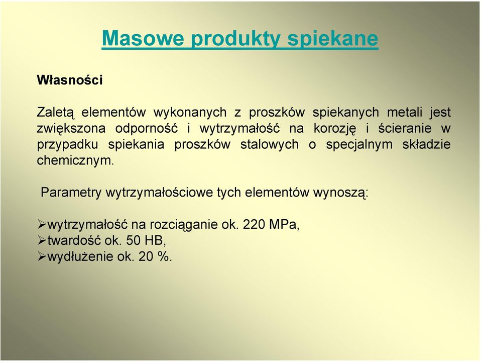 spiekania proszków stalowych o specjalnym składzie chemicznym.