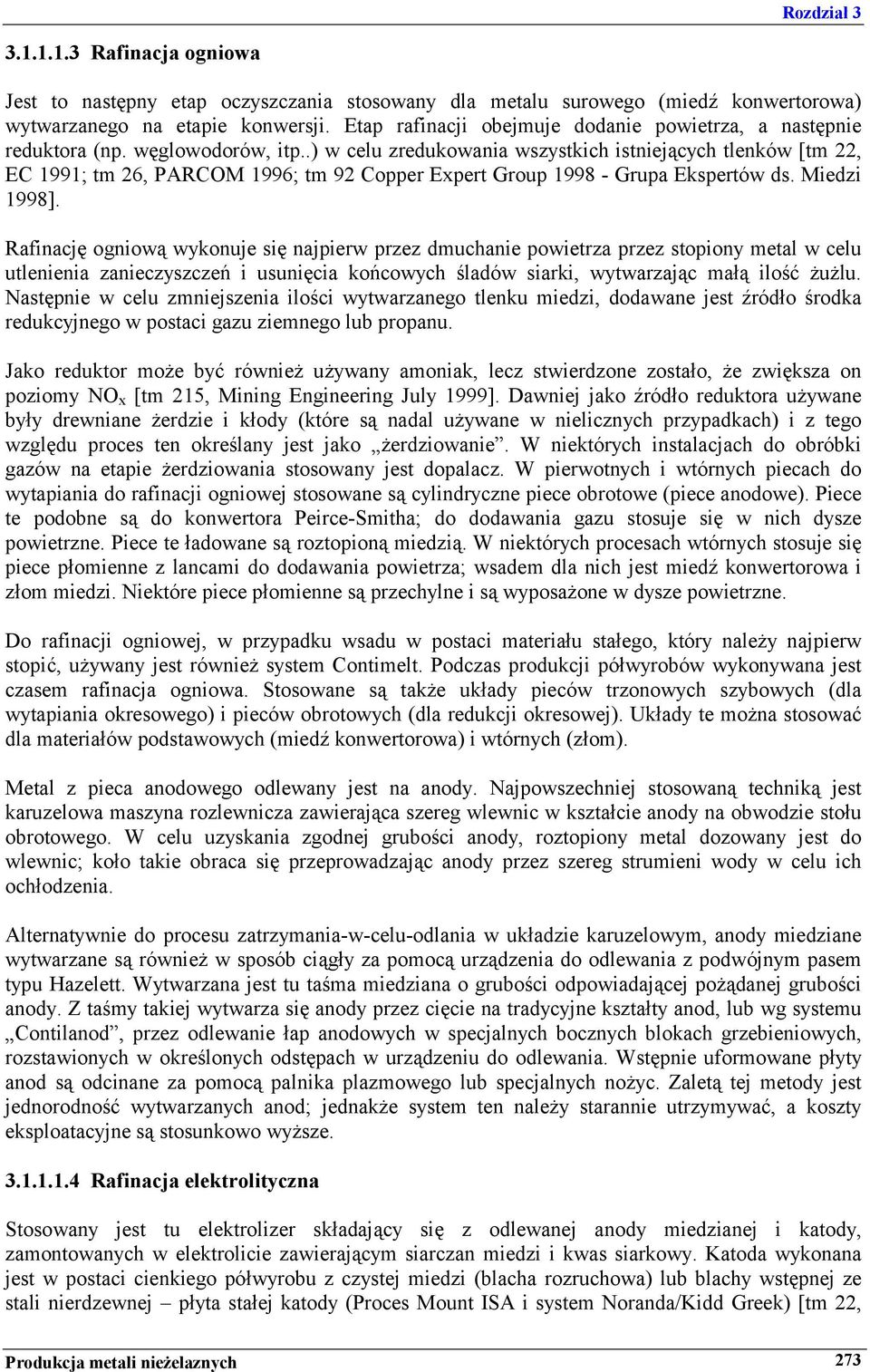 .) w celu zredukowania wszystkich istniejących tlenków [tm 22, EC 1991; tm 26, PARCOM 1996; tm 92 Copper Expert Group 1998 - Grupa Ekspertów ds. Miedzi 1998].