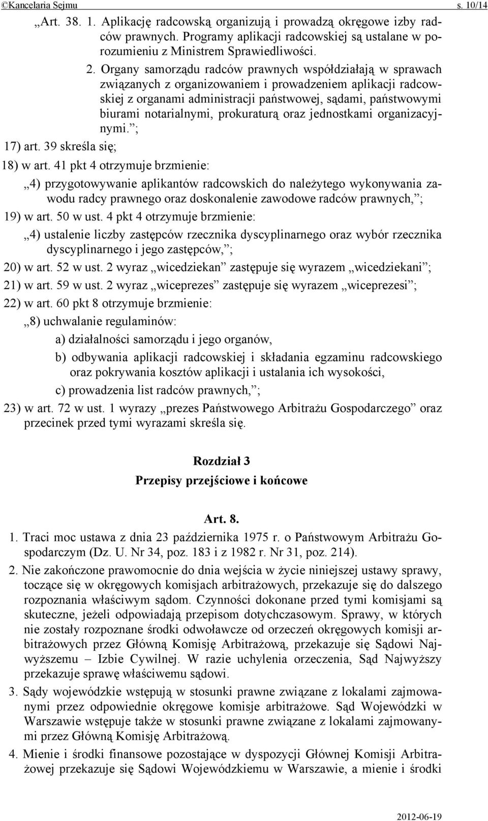 notarialnymi, prokuraturą oraz jednostkami organizacyjnymi. ; 17) art. 39 skreśla się; 18) w art.