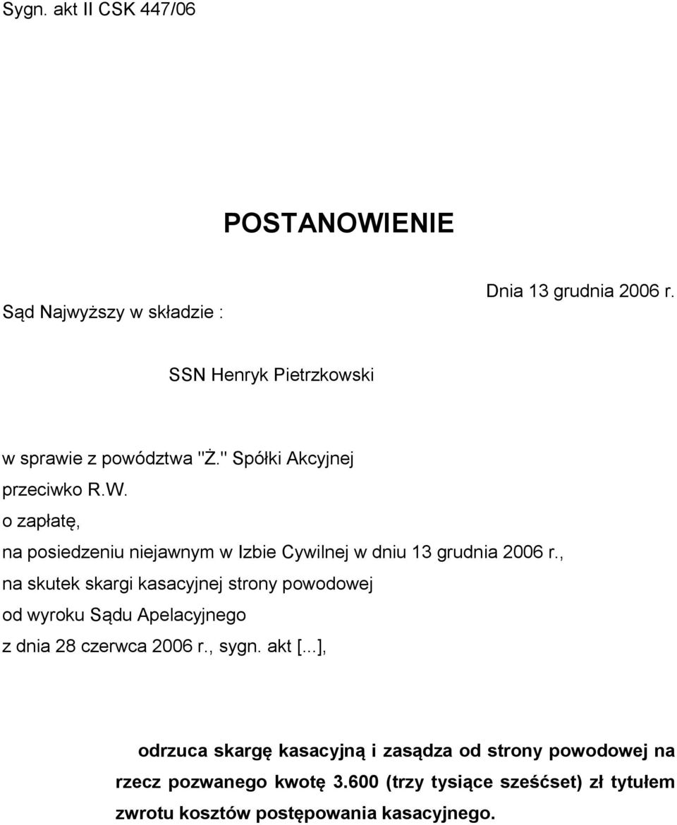 o zapłatę, na posiedzeniu niejawnym w Izbie Cywilnej w dniu 13 grudnia 2006 r.