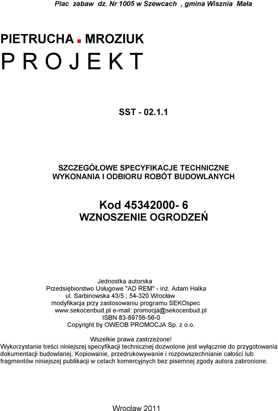 Adam Halka ul. Sarbinowska 43/5 ; 54-320 Wrocław modyfikacja przy zastosowaniu programu SEKOspec www.sekocenbud.pl e-mail: promocja@sekocenbud.