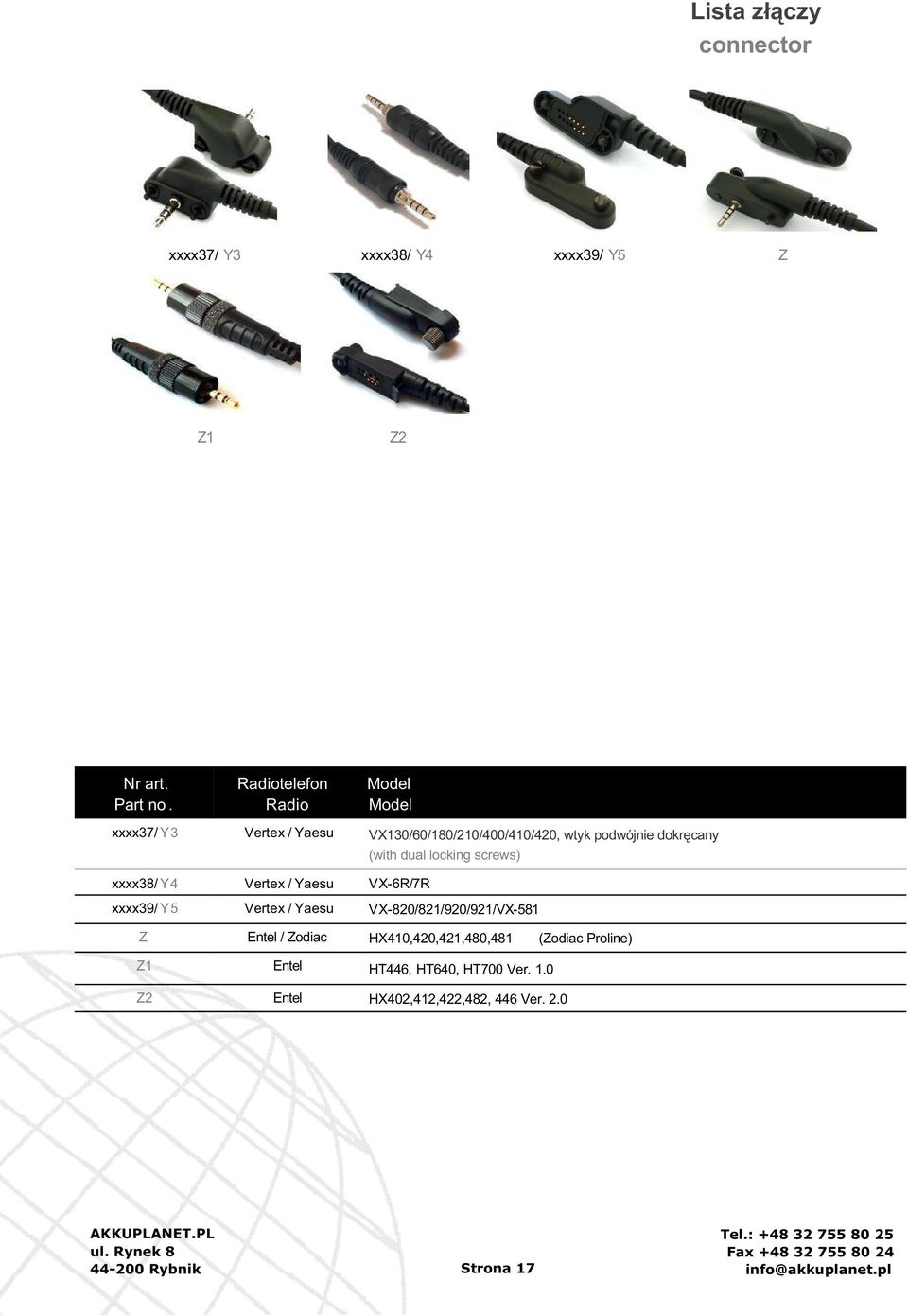 xxxx38/ Y4 Vertex / Yaesu VX-6R/7R xxxx39/ Y5 Vertex / Yaesu VX-820/821/920/921/VX-581 Z Entel / Zodiac