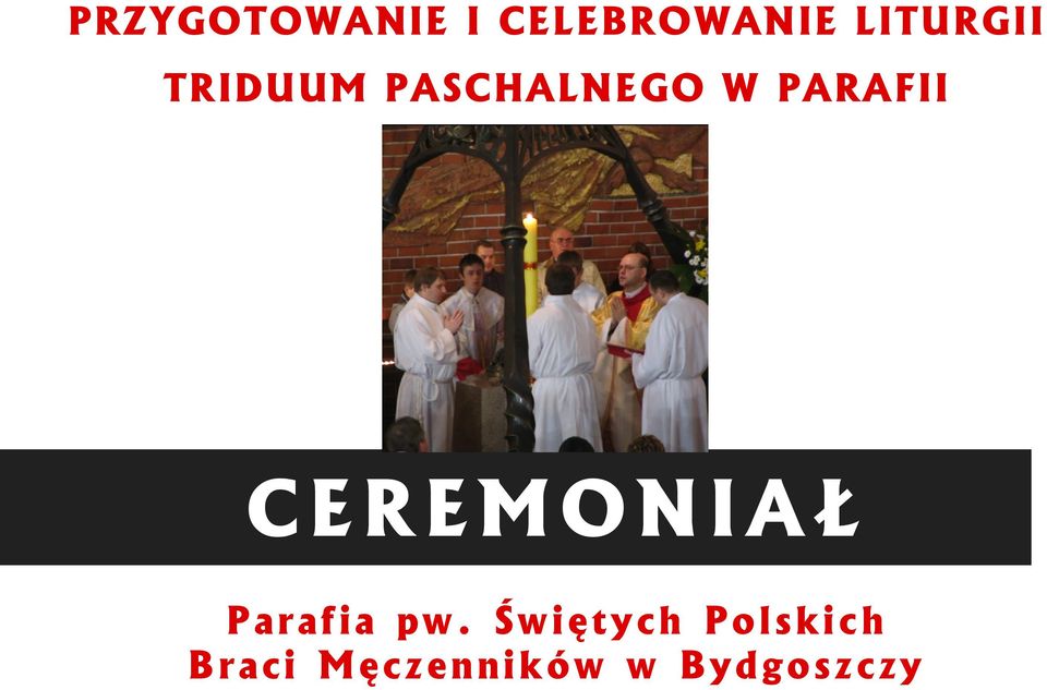 PARAFII C EREMONIAŁ Parafia pw.