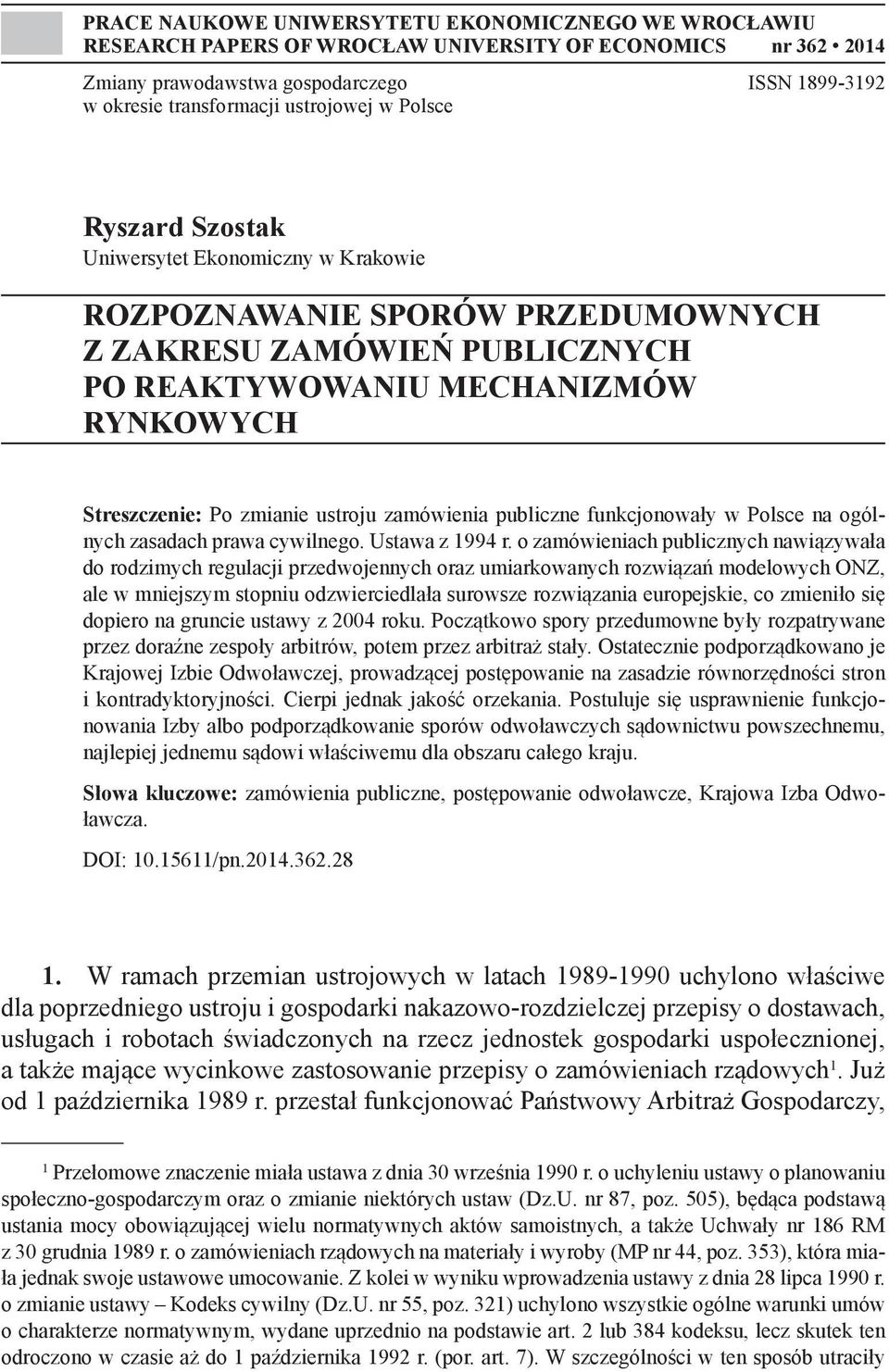 zmianie ustroju zamówienia publiczne funkcjonowały w Polsce na ogólnych zasadach prawa cywilnego. Ustawa z 1994 r.