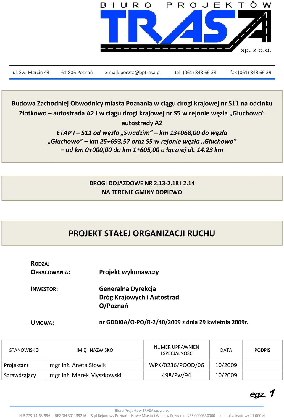 autostrady A2 ETAP I S11 od węzła Swadzim km 13+068,00 do węzła Głuchowo km 25+693,57 oraz S5 w rejonie węzła Głuchowo od km 0+000,00 do km 1+605,00 o łącznej dł. 14,23 km DROGI DOJAZDOWE NR 2.13-2.