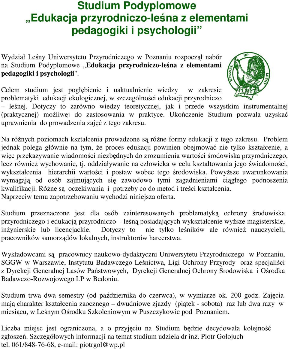 Dotyczy to zarówno wiedzy teoretycznej, jak i przede wszystkim instrumentalnej (praktycznej) moŝliwej do zastosowania w praktyce.