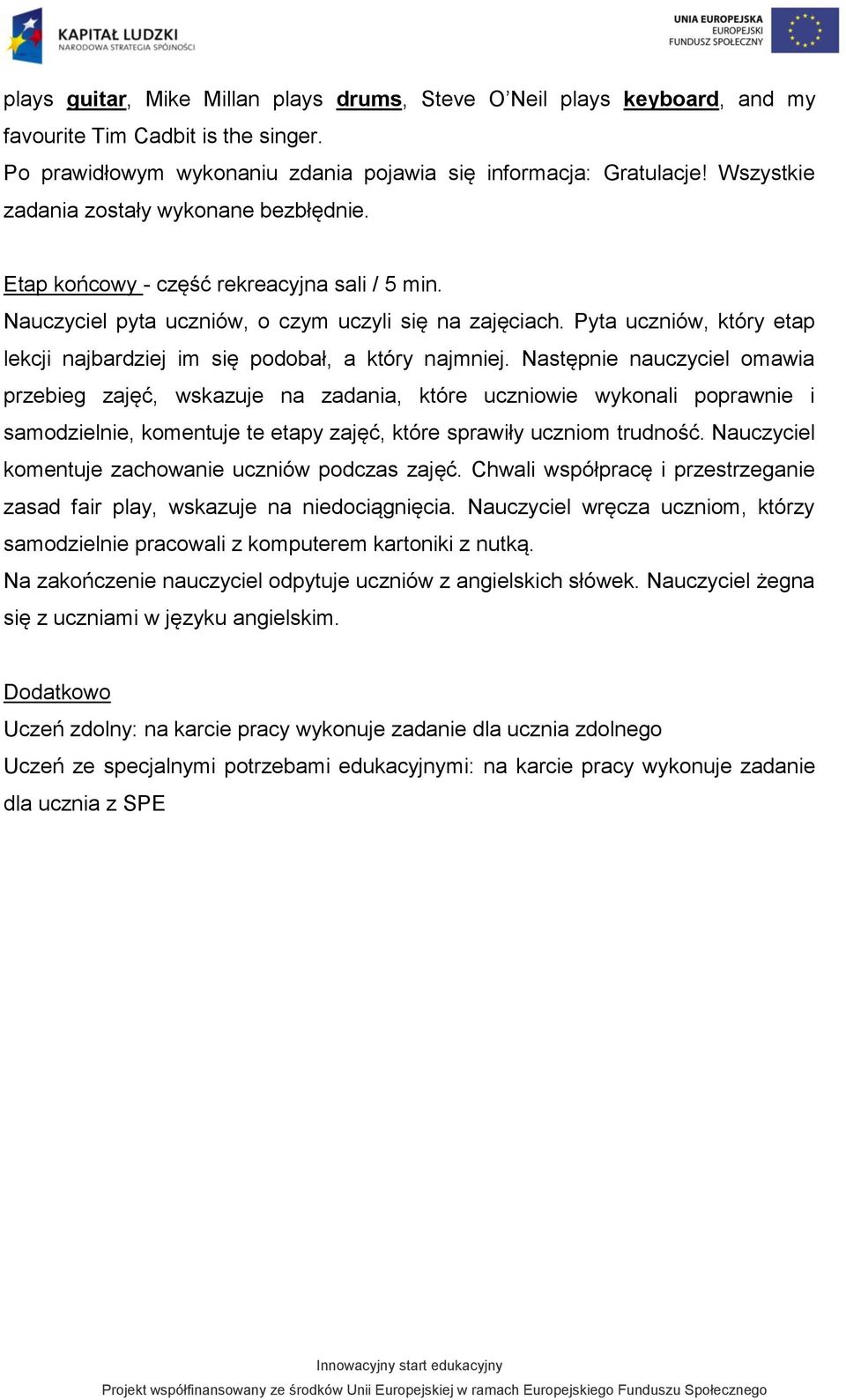 Pyta uczniów, który etap lekcji najbardziej im się podobał, a który najmniej.