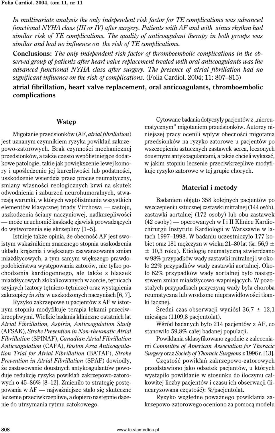 Conclusions: The only independent risk factor of thromboembolic complications in the observed group of patients after heart valve replacement treated with oral anticoagulants was the advanced